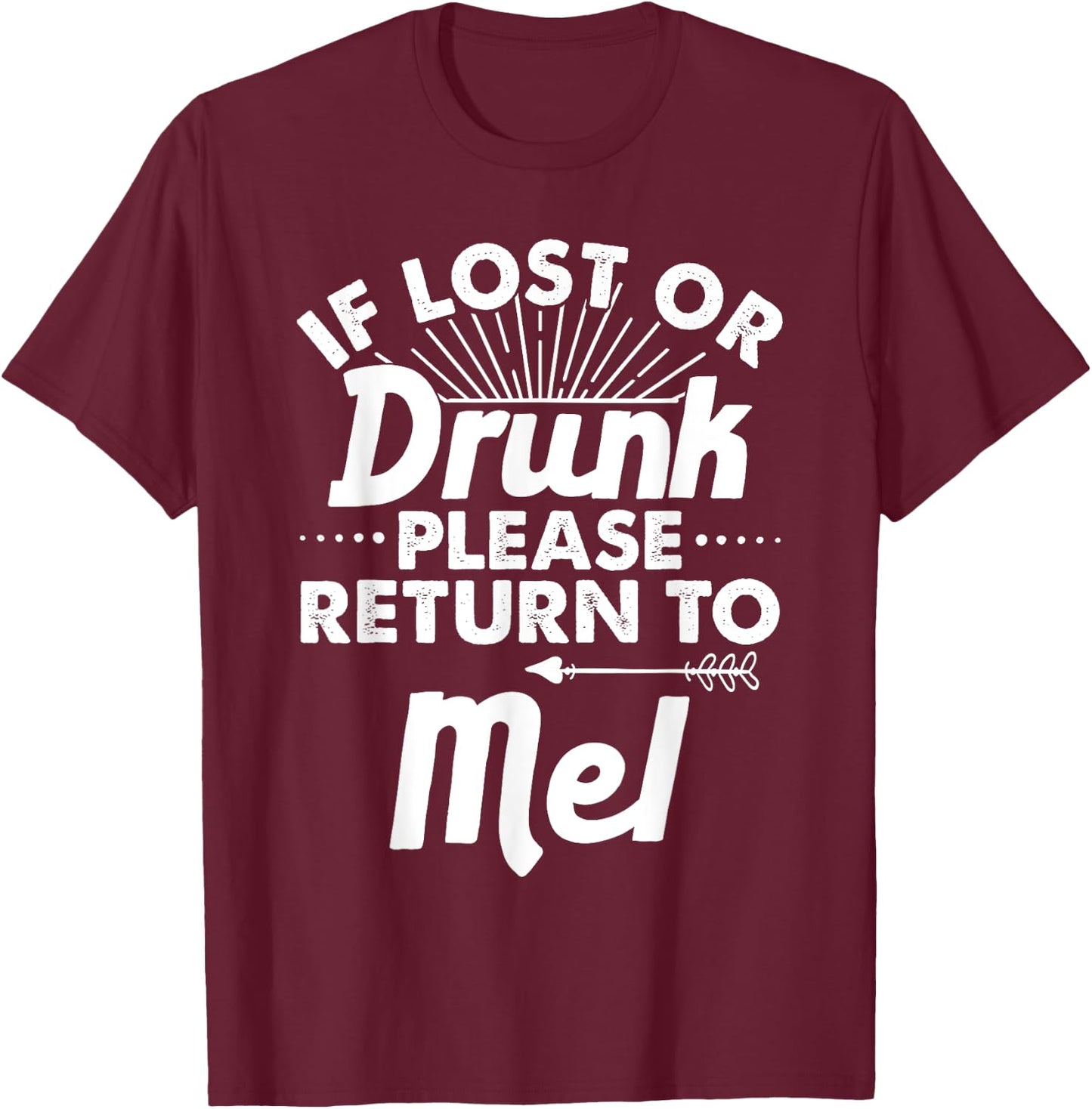If Lost Or Drunk Please Return To MEL Gift Name Men T-Shirt - T-Shirt | Maroon