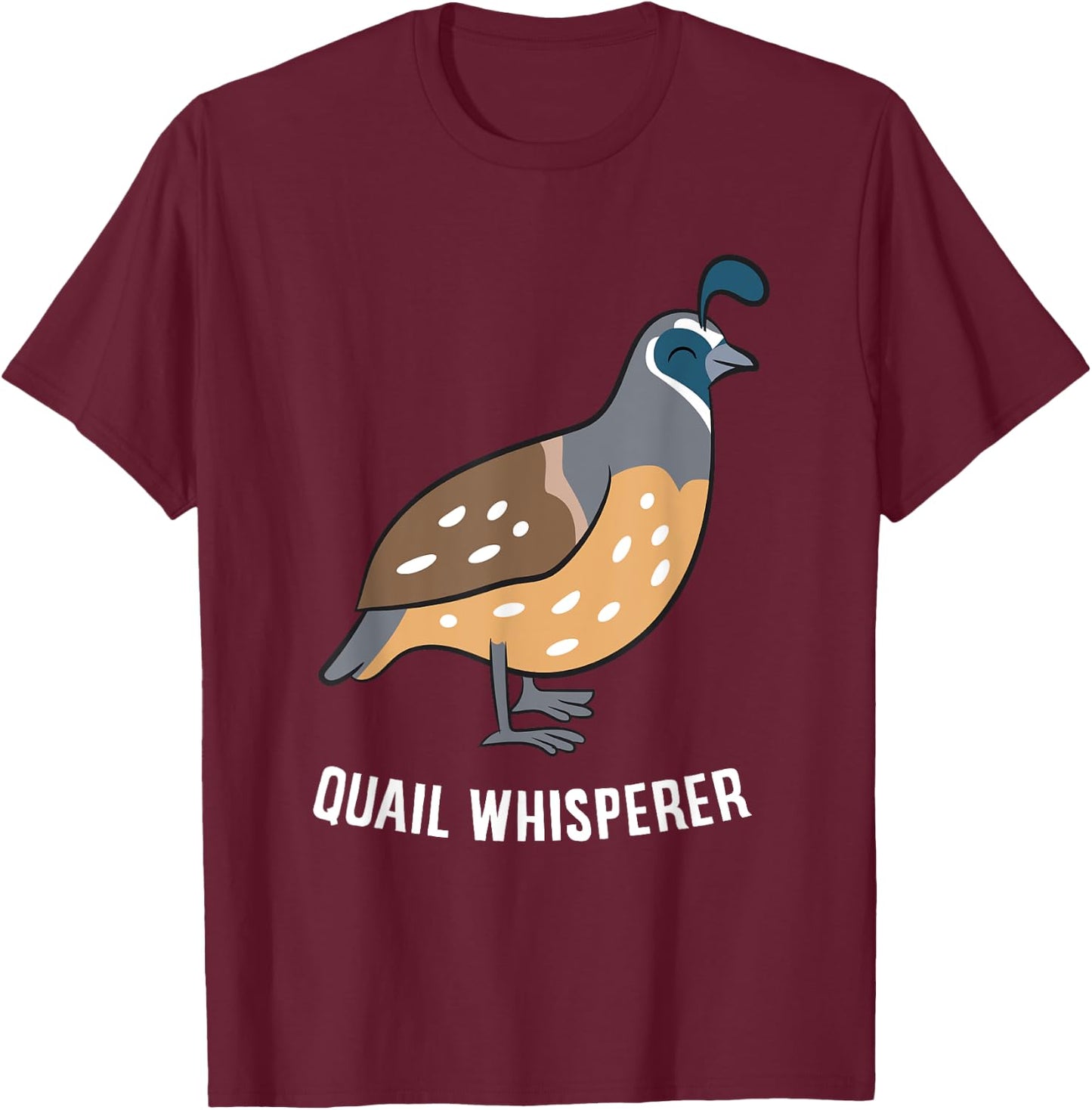 Funny Quail Whisperer Love Quails T-Shirt - T-Shirt | Maroon