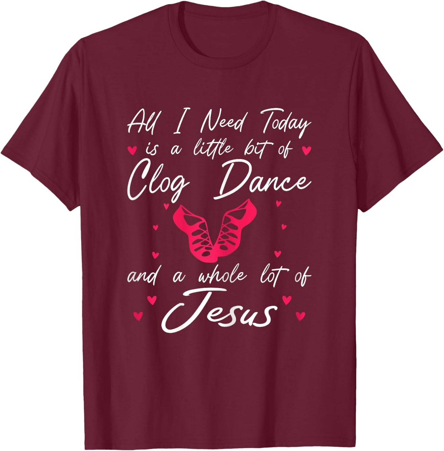Clog Dancing Funny Clogging T-Shirt - T-Shirt | Maroon