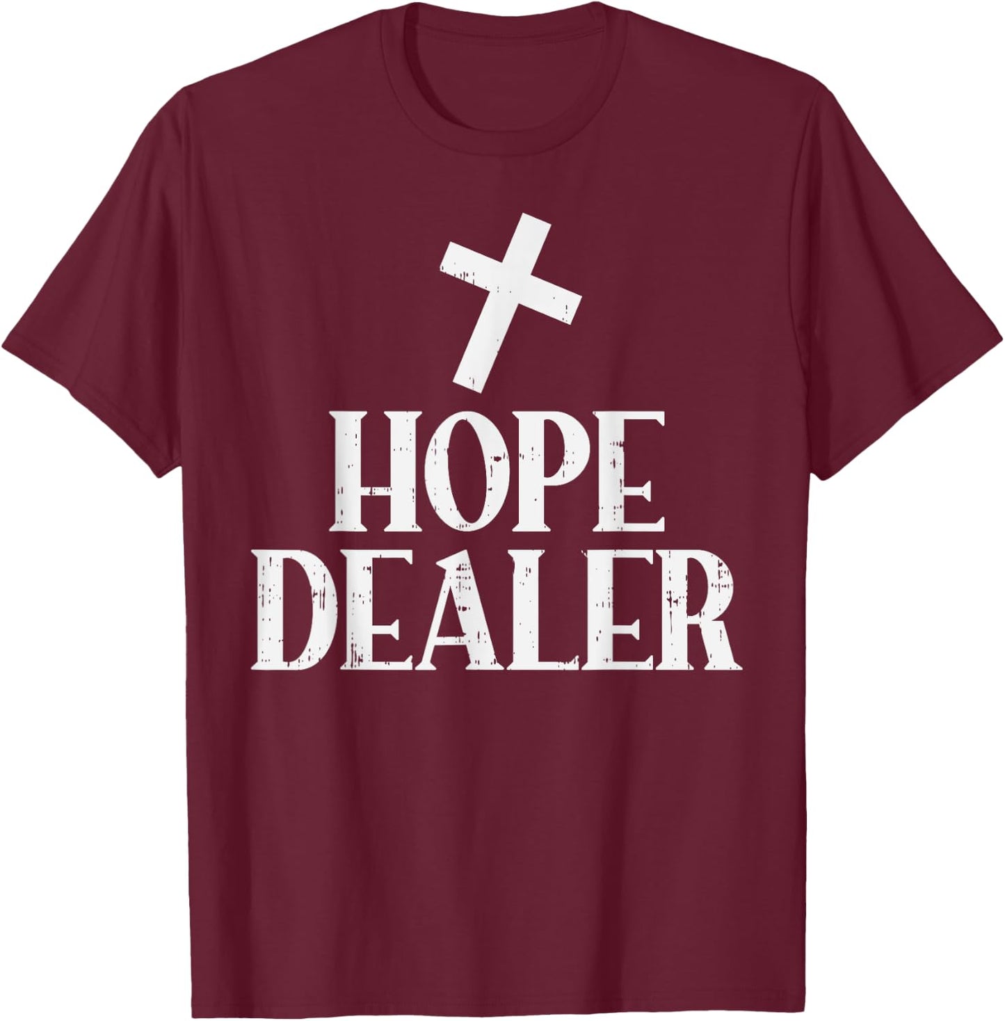 Hope Dealer Cross God Jesus Faith Religious Christian Gift T-Shirt - T-Shirt | Maroon