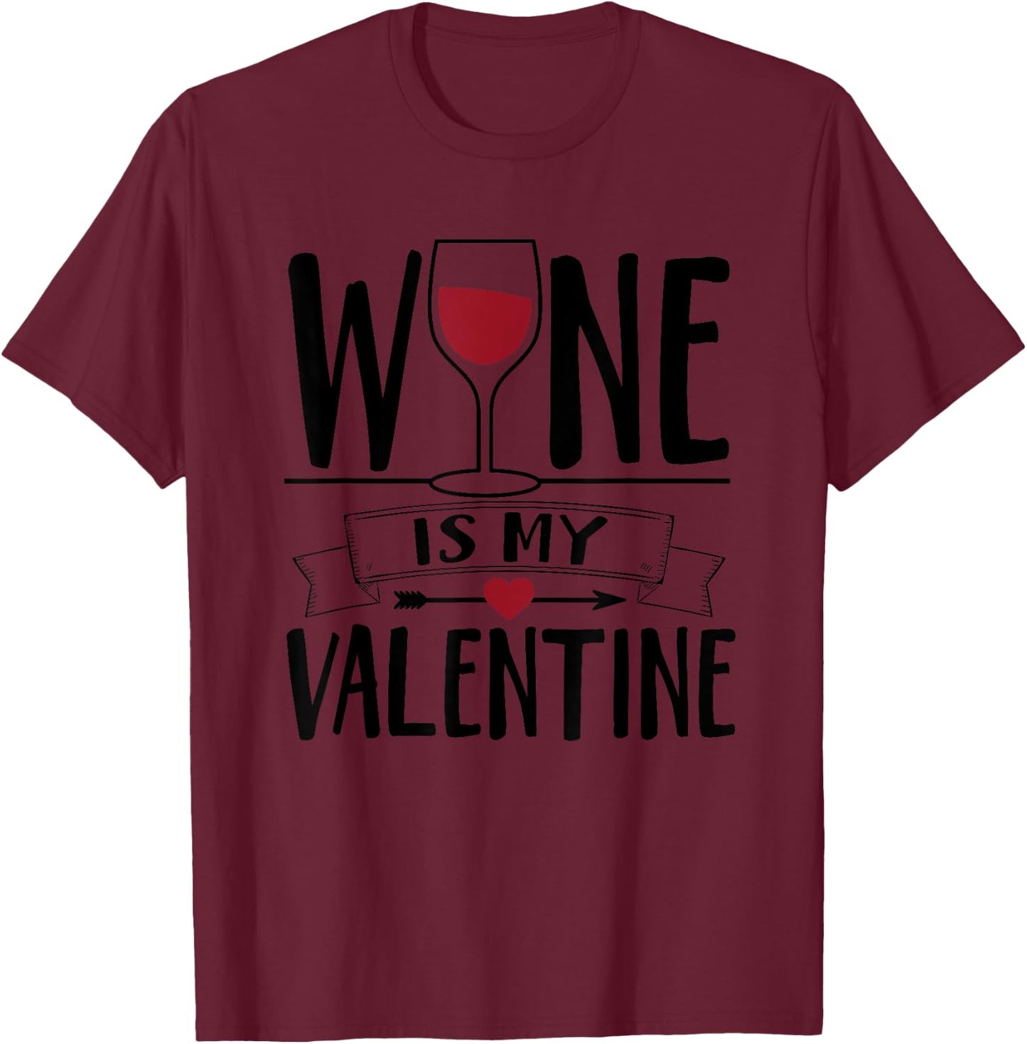 Wine Is My Valentine Cute Galentine's Day T-Shirt - T-Shirt | Maroon