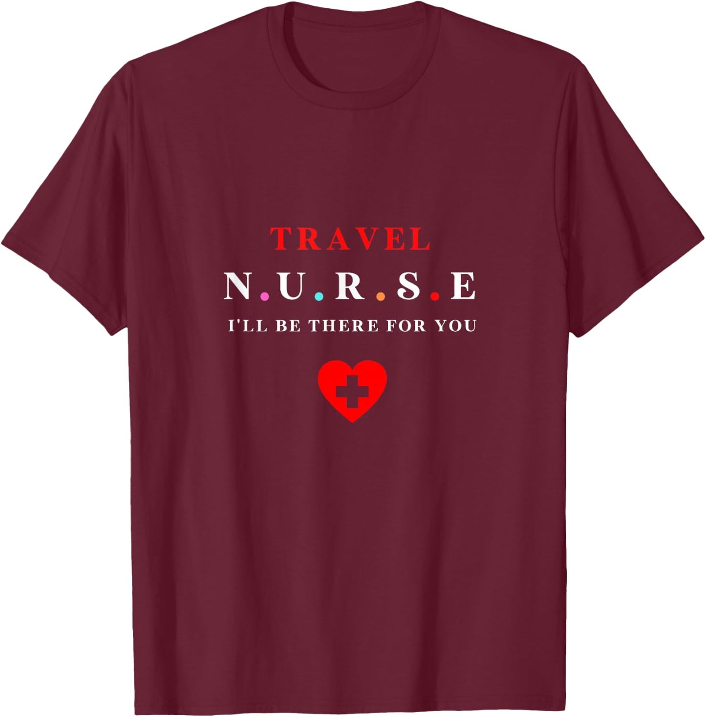 Nurse Travel | Best Funny Gift Travel Nurses T-Shirt - T-Shirt | Maroon