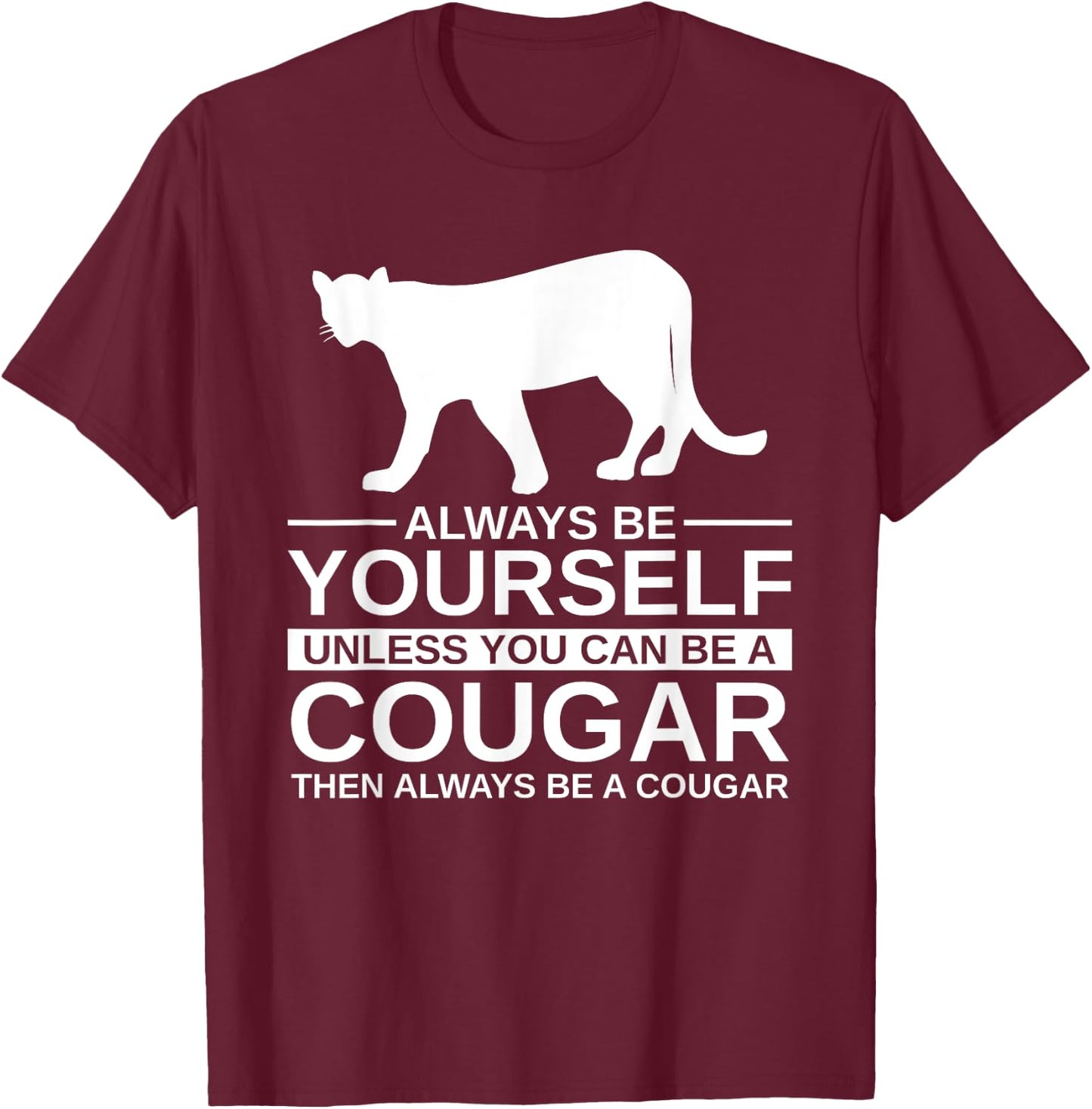 Always Be Yourself Cougar Gift Women Puma Animal T-Shirt - T-Shirt | Maroon