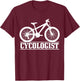 Cycologist Mountain Bike MTB Downhill Cycling Funny Gift T-Shirt - T-Shirt | Maroon