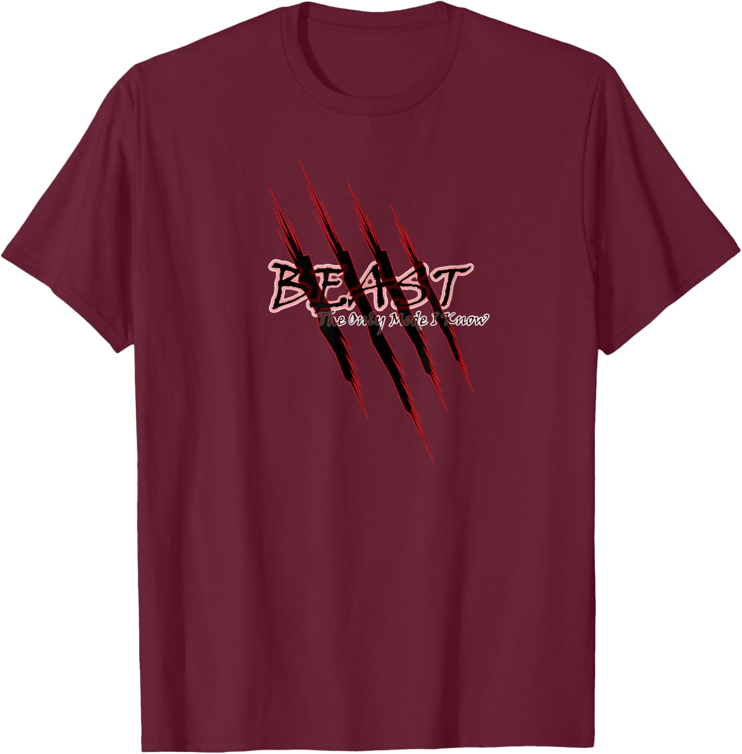 Beast The Only Mode I Know T-Shirt - T-Shirt | Maroon