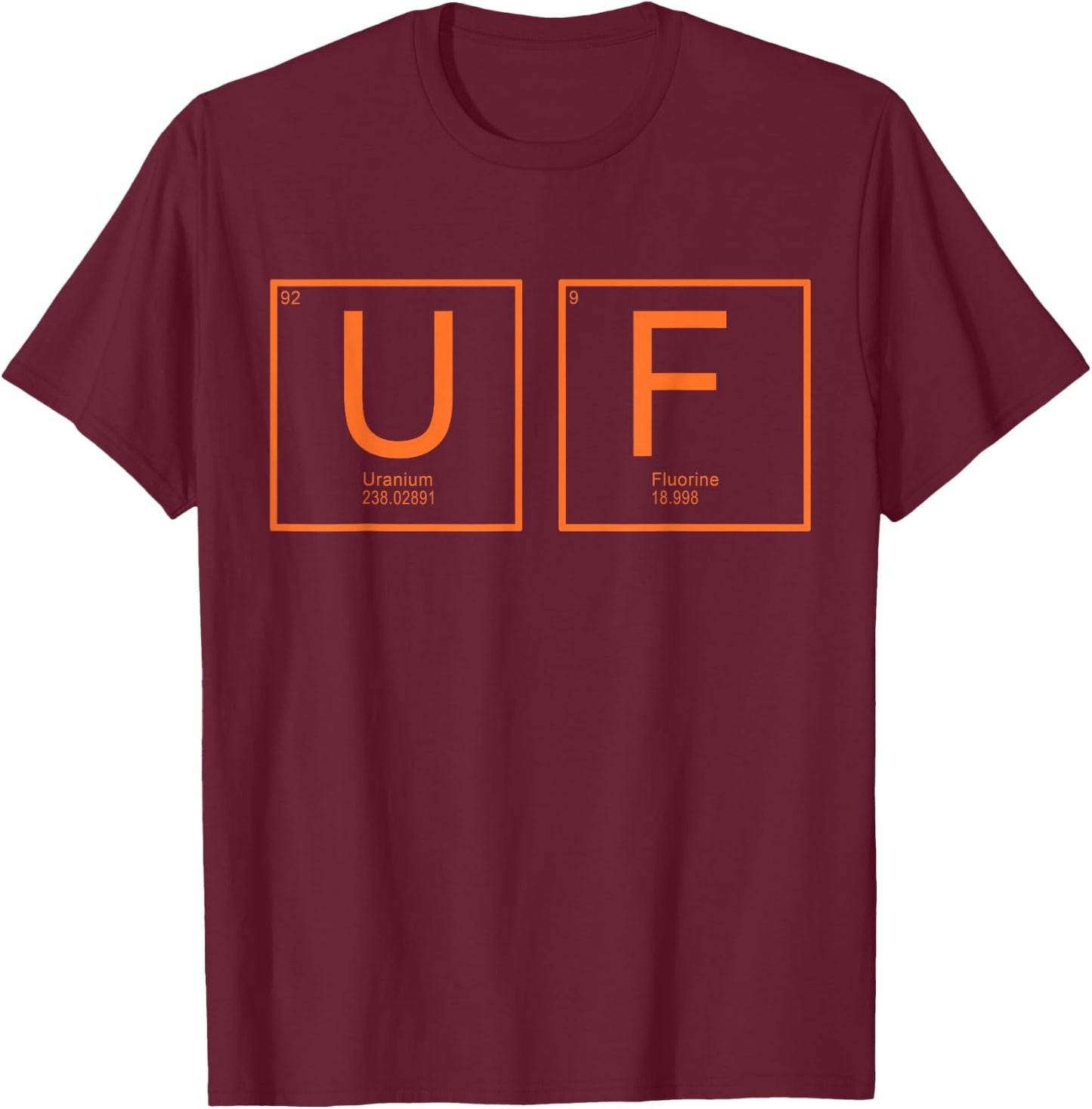 Periodic Table Chemistry with the Elements U F T-Shirt - T-Shirt | Maroon