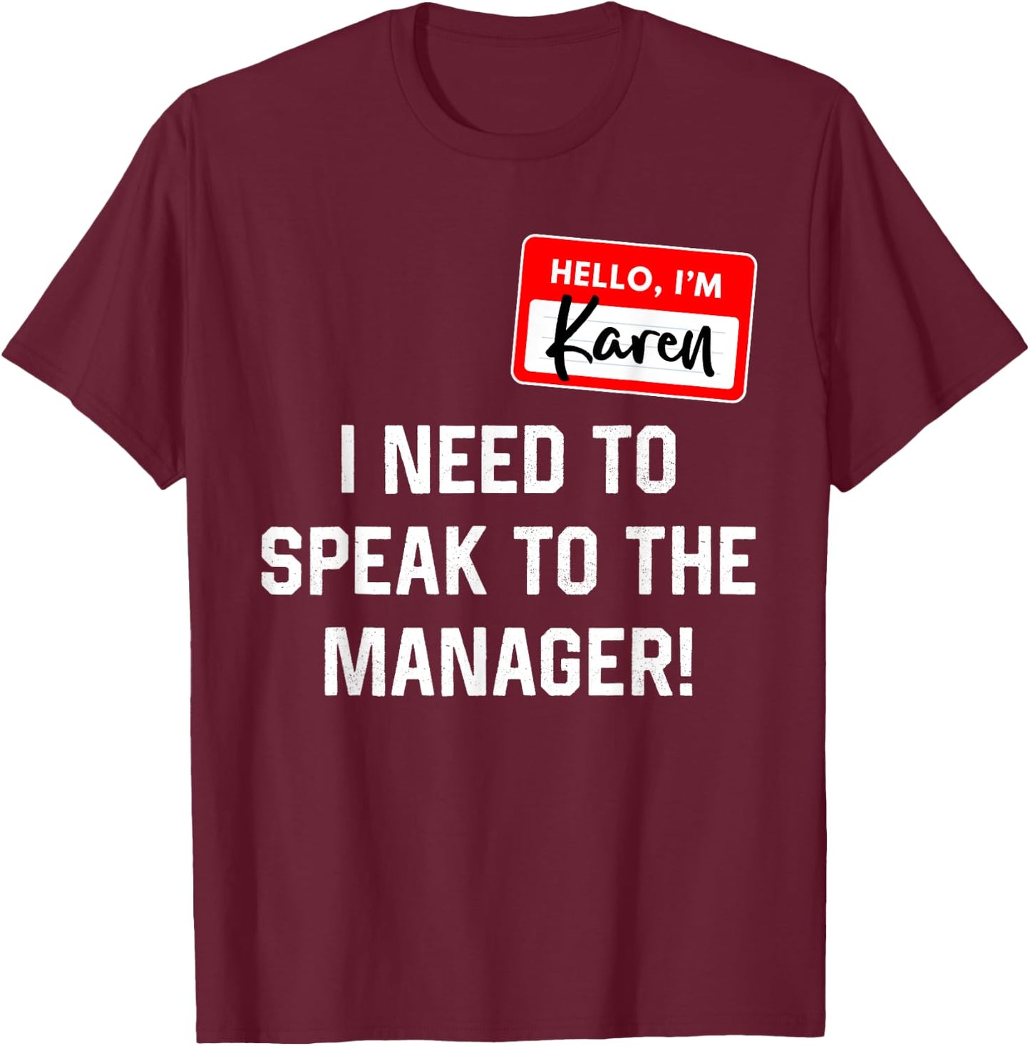 Karen Halloween Costume I Want To Speak To The Manager T-Shirt - T-Shirt | Maroon
