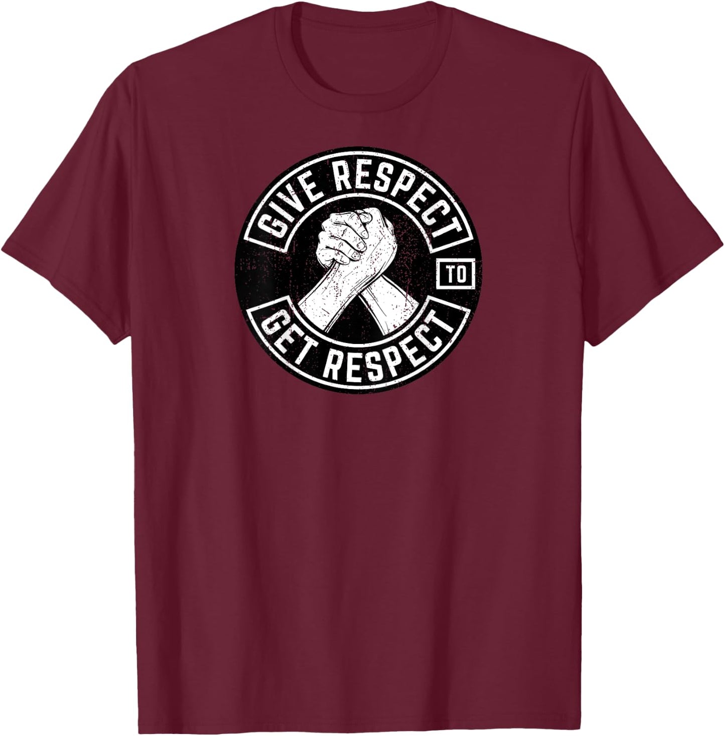 Give Respect To Get Respect Inspirational Back Print T-Shirt - T-Shirt | Maroon