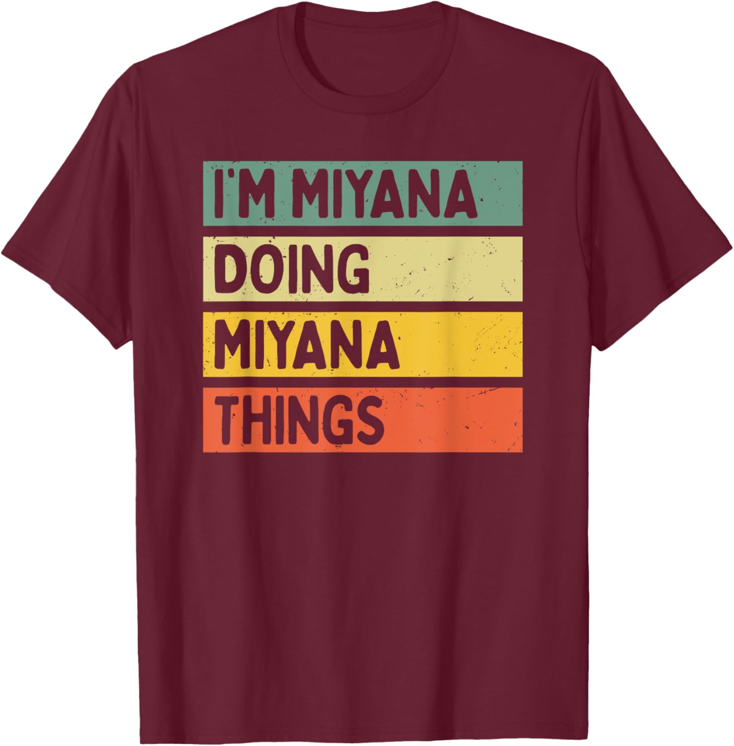 I'm Miyana Doing Miyana Things Funny Personalized Quote T-Shirt - T-Shirt | Maroon