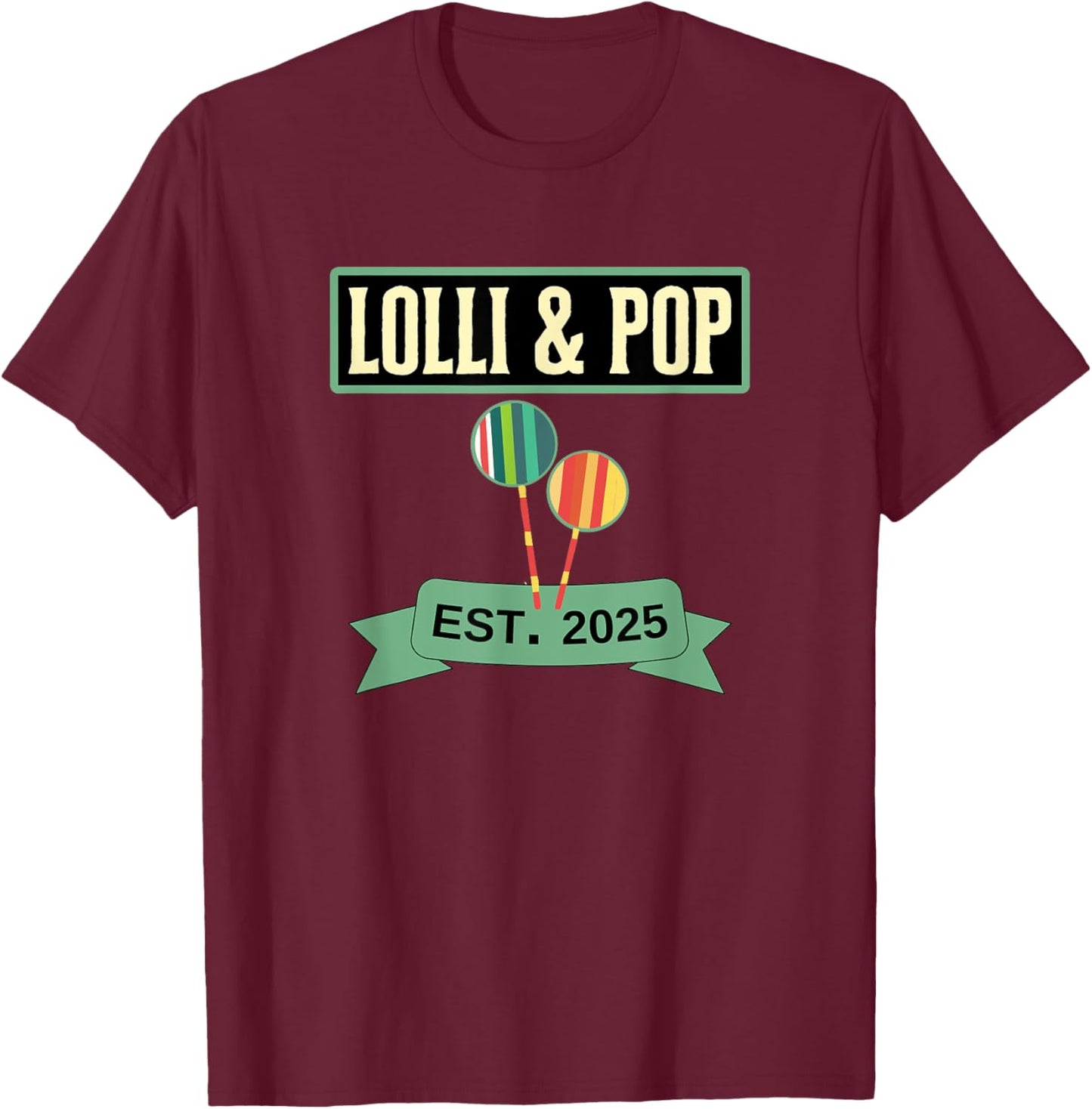 Lolly and Pop Established 2025 Lolli Pops Couples T-Shirt - T-Shirt | Maroon