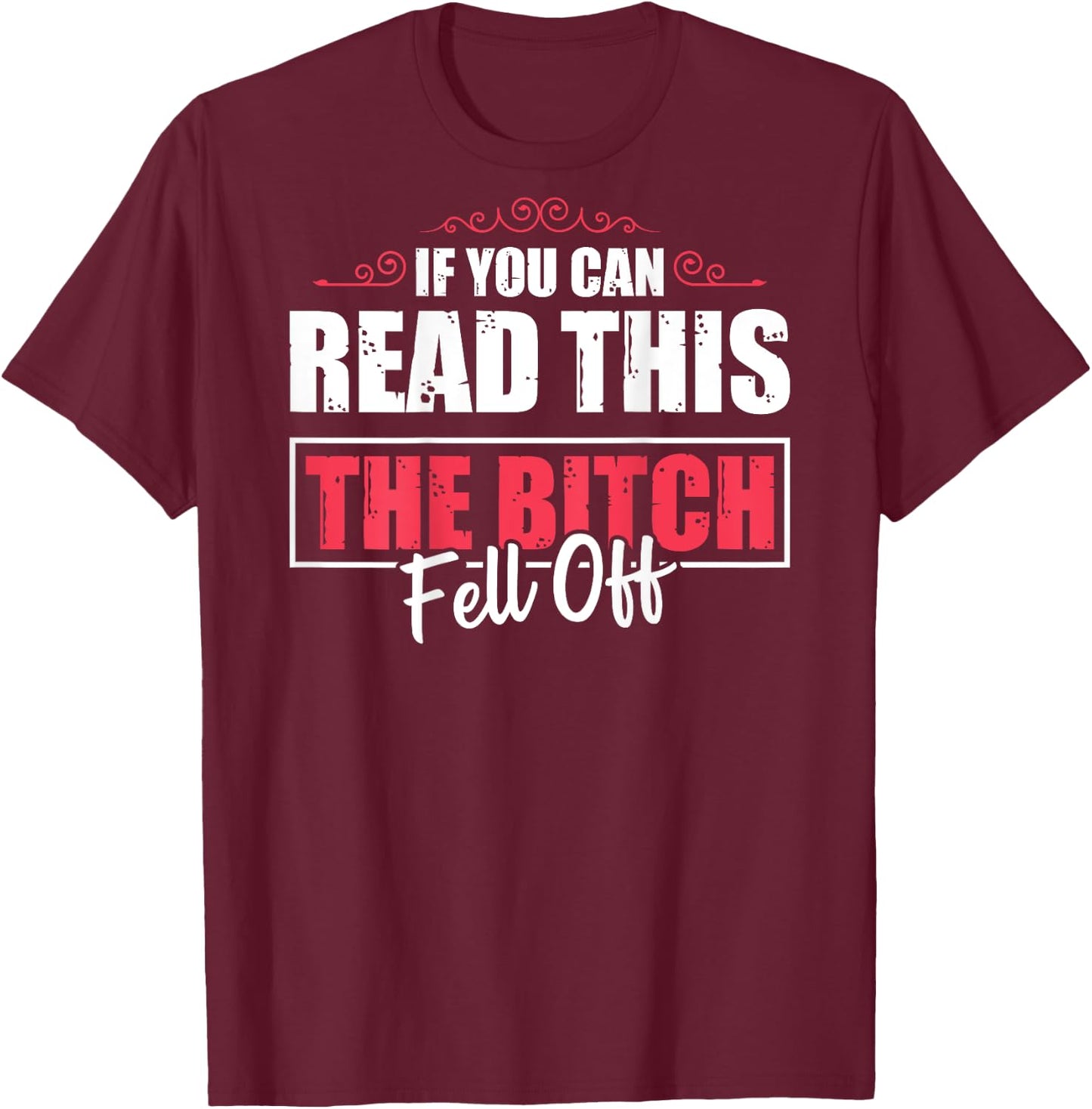 If You Can Read This The Bitch Fell Off Motocycle For Biker T-Shirt - T-Shirt | Maroon