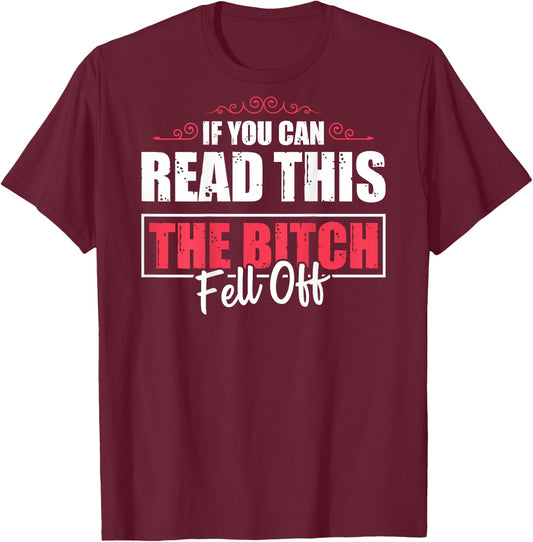 If You Can Read This The Bitch Fell Off Motocycle For Biker T-Shirt - T-Shirt | Maroon