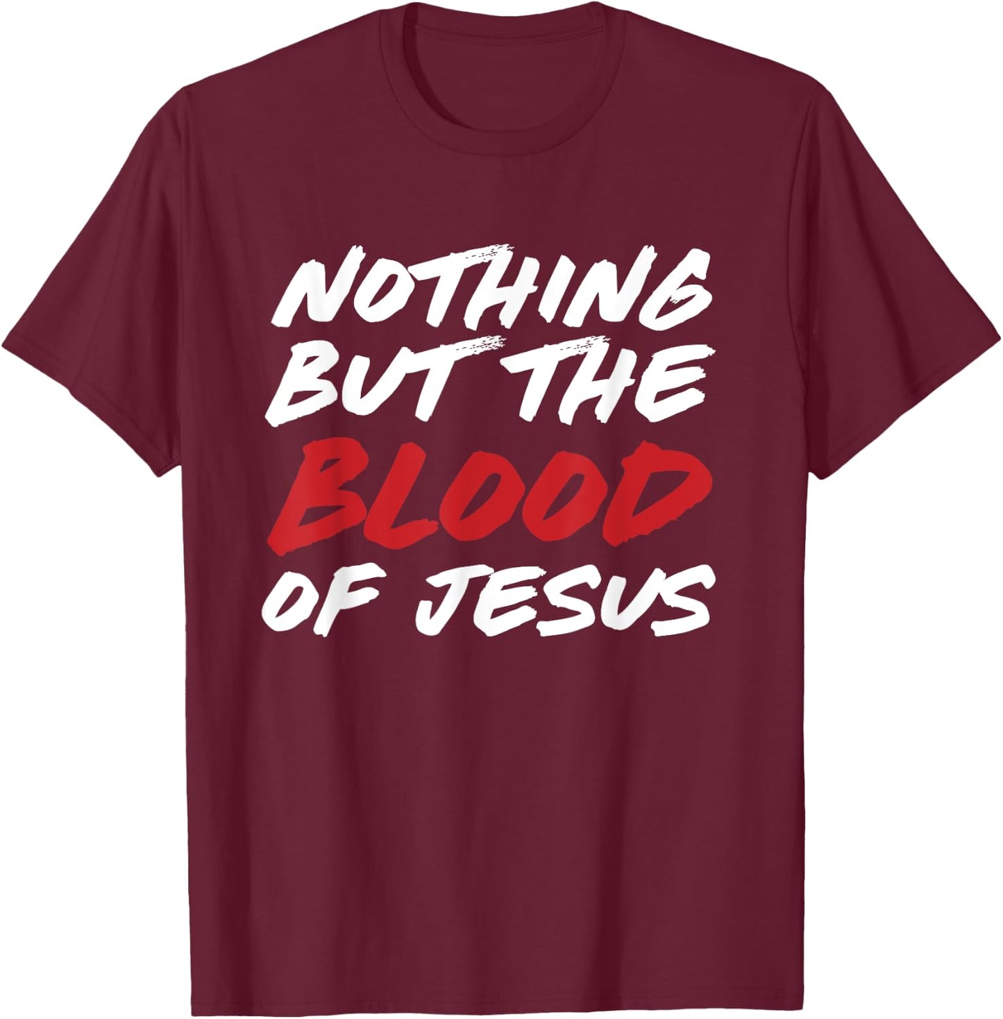 Nothing But The Blood of Jesus Hymn Lyrics T-Shirt - T-Shirt | Maroon