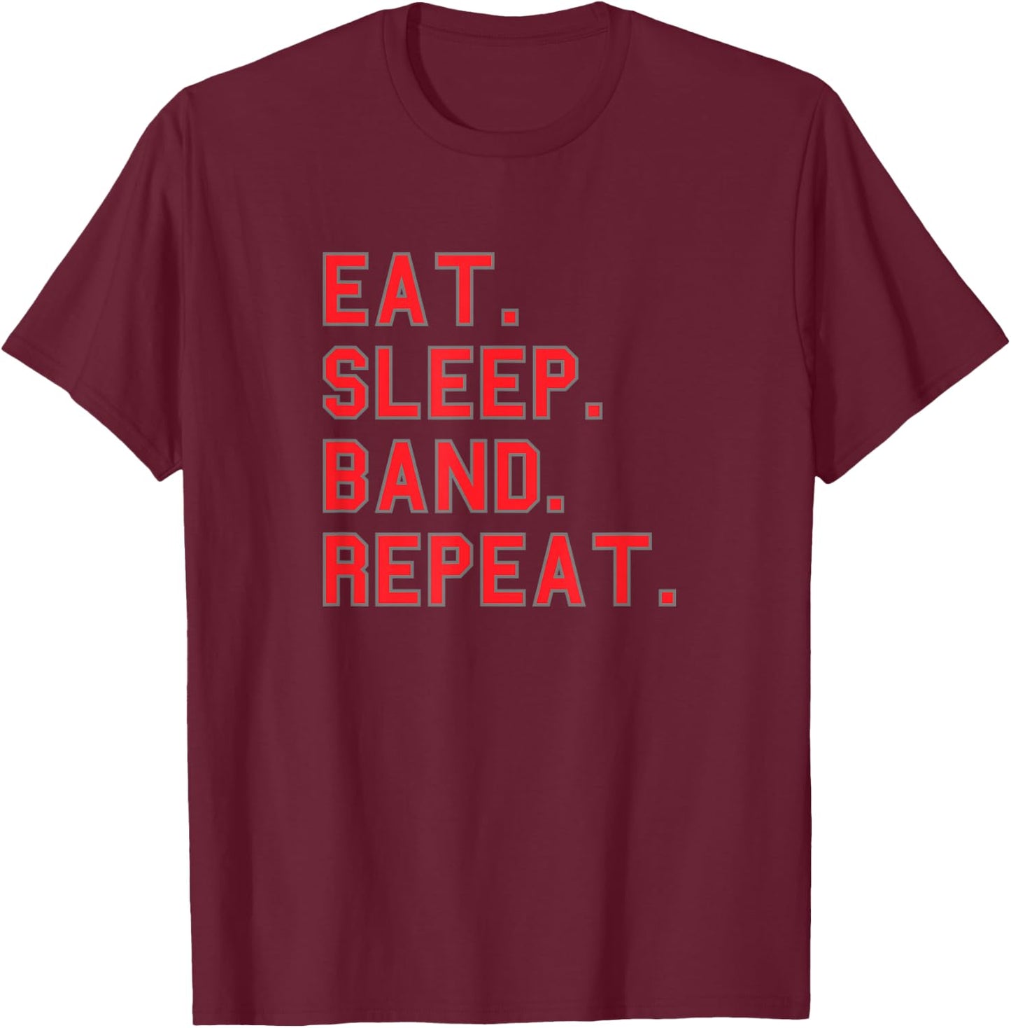 Eat. Sleep. Band. Repeat. School Pride Gag Funny Fan Red T-Shirt - T-Shirt | Maroon