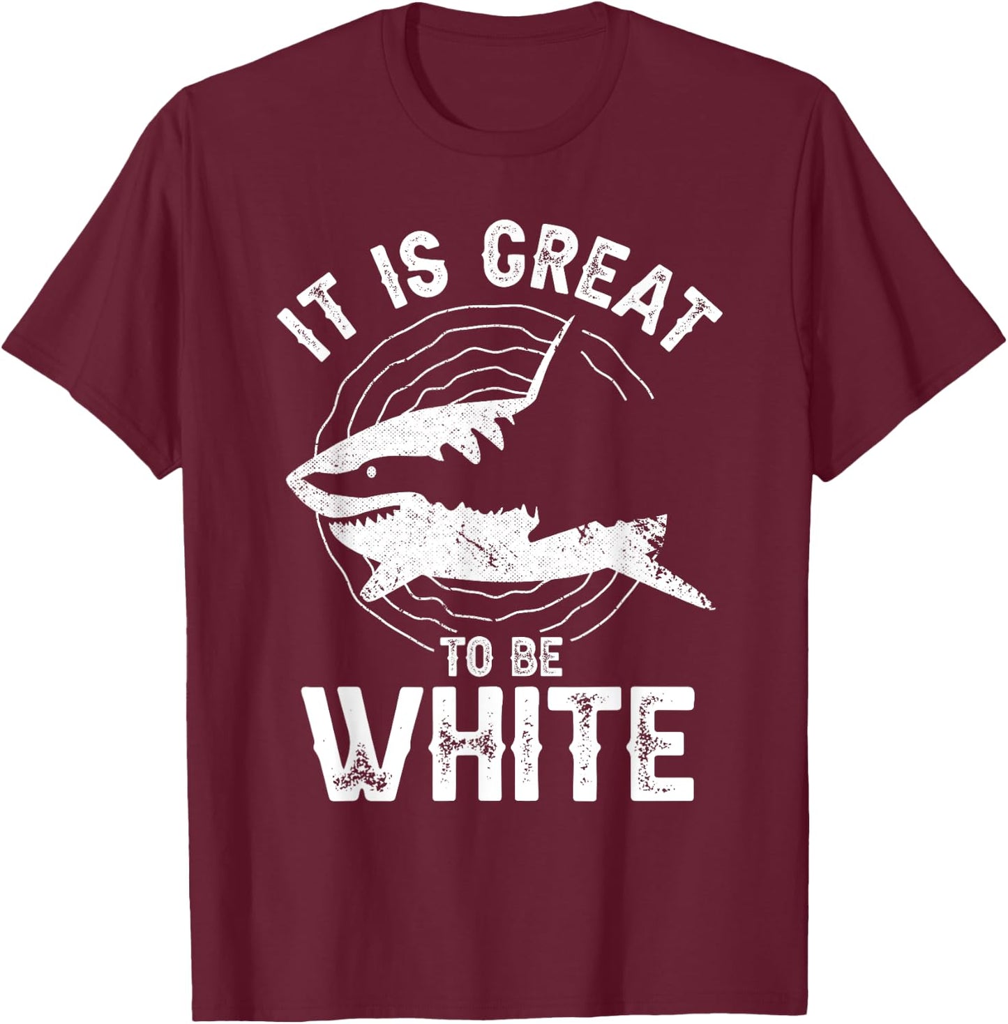 It Is Great To Be White Ocean Sea Shark Lover Funny Pun T-Shirt - T-Shirt | Maroon