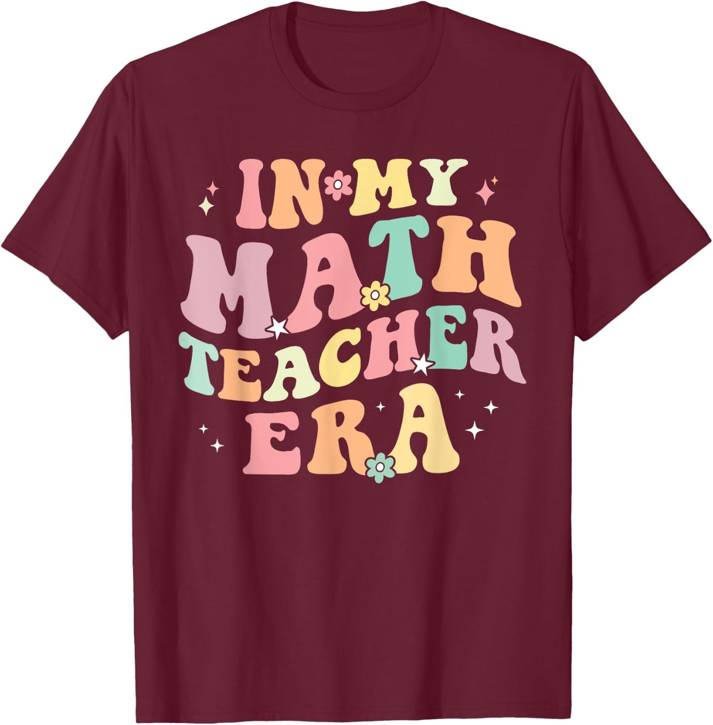 in My Math Teacher Era Retro Back to School Groovy Teacher Men Women T-Shirt - T-Shirt | Maroon