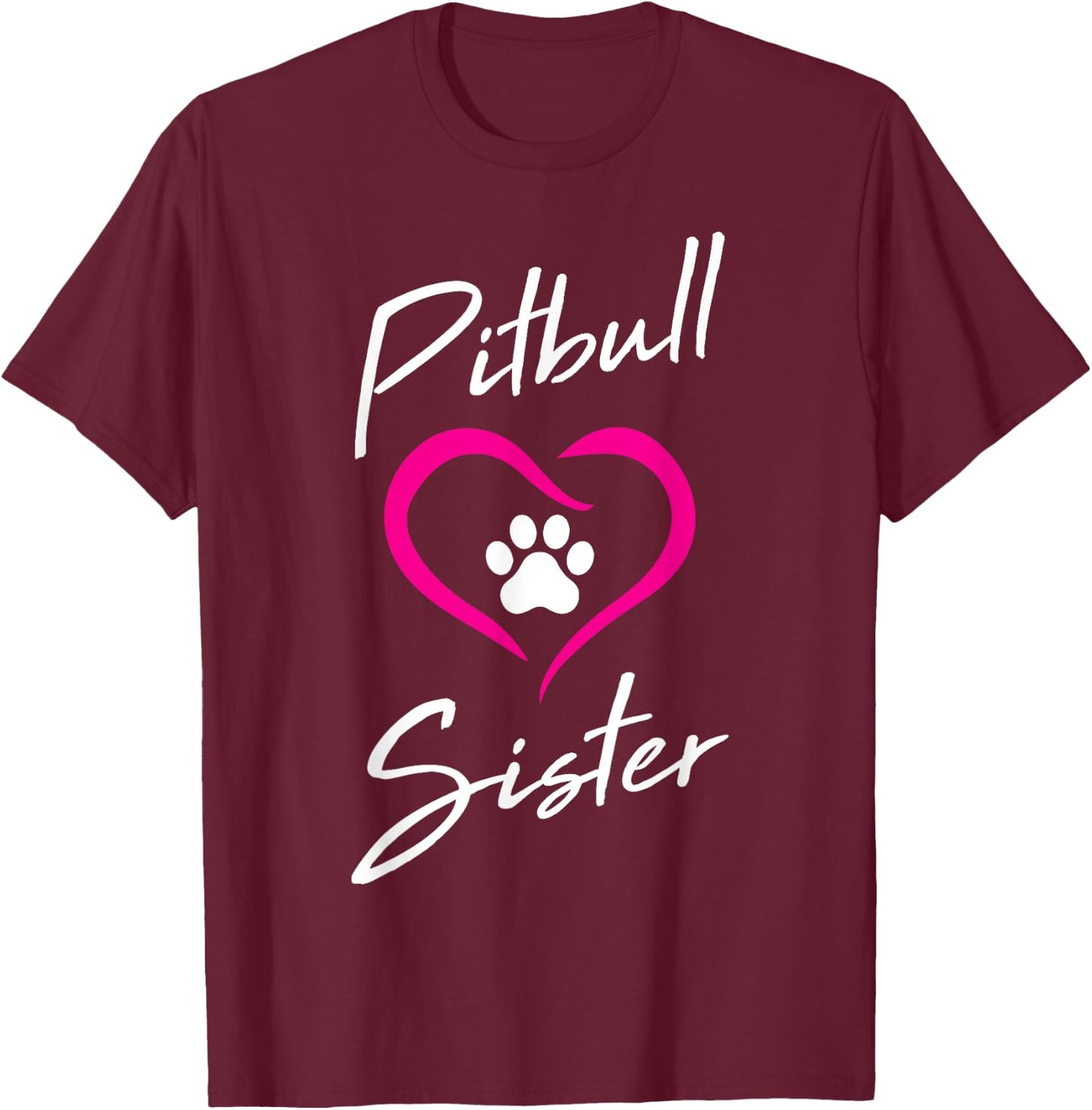 Pitbull Sister Love Dog Paw Print Cool Animal Lover Gifts Men Women Girls Kids T-Shirt - T-Shirt | Maroon