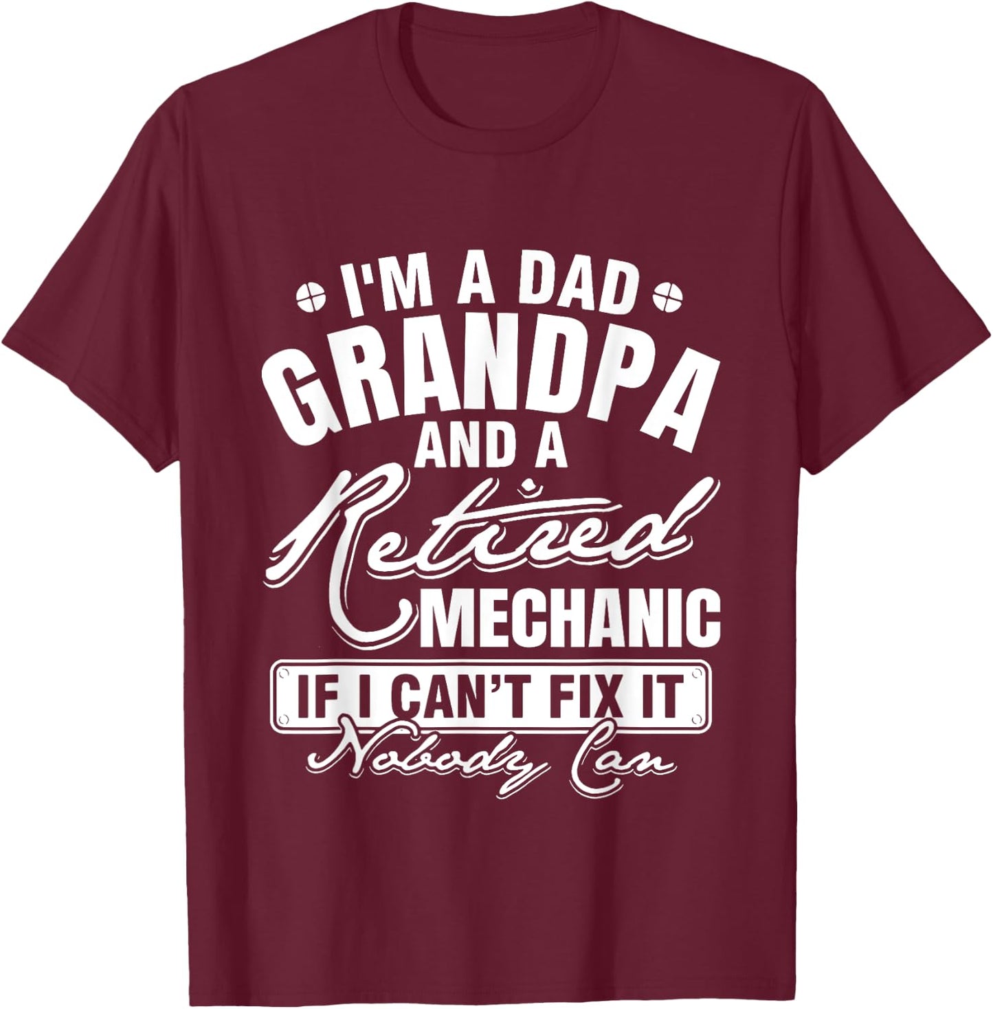 Dad Grandpa and a Retired Mechanic Funny Xmas/Father's day T-Shirt - T-Shirt | Maroon