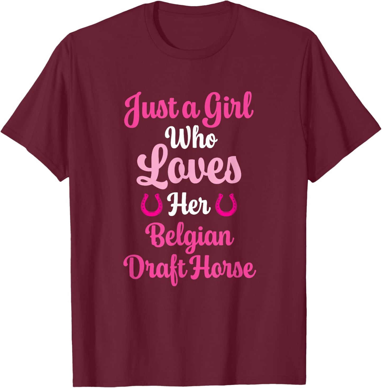 Belgian Draft Horse Gift : Love Belgian Draft Horse T-Shirt - T-Shirt | Maroon