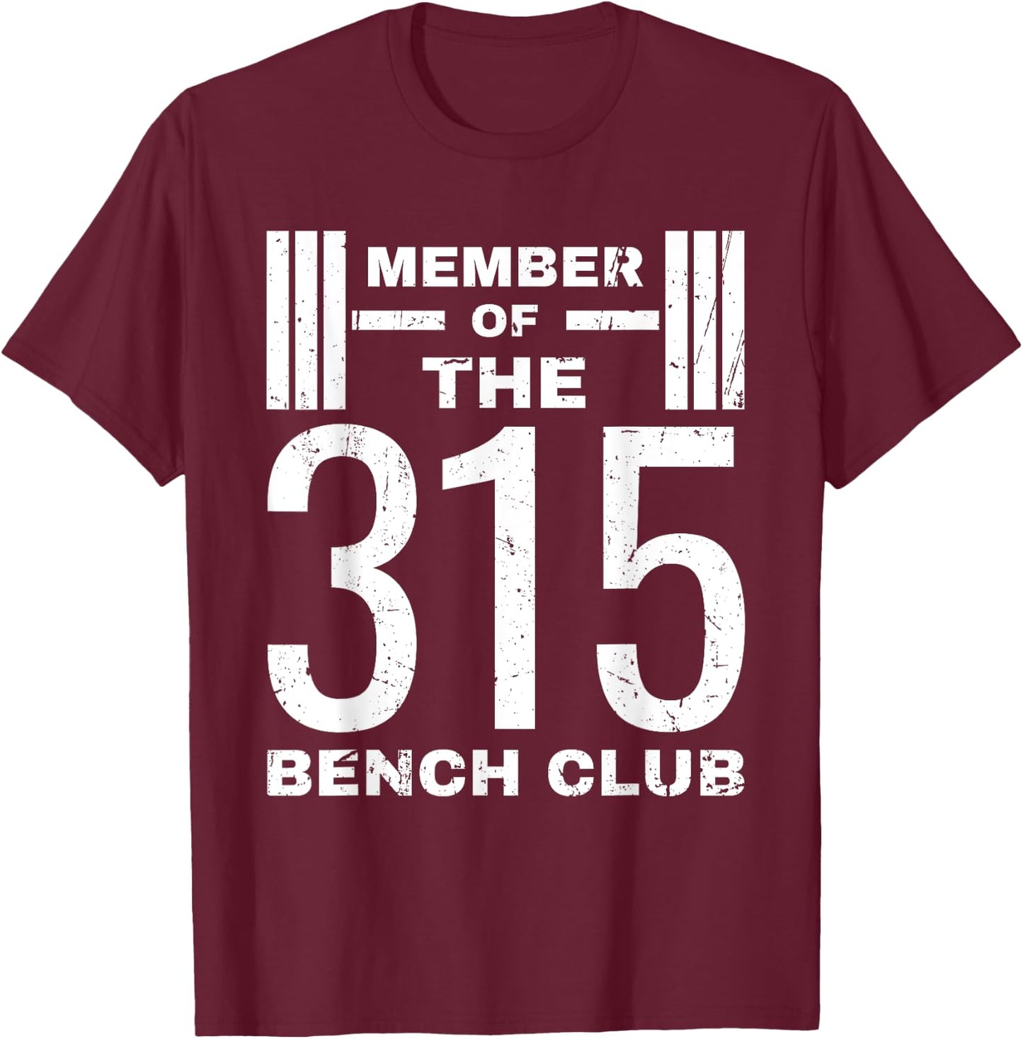 Bench 315 lb Club I Bench Press 315 T-Shirt - T-Shirt | Maroon