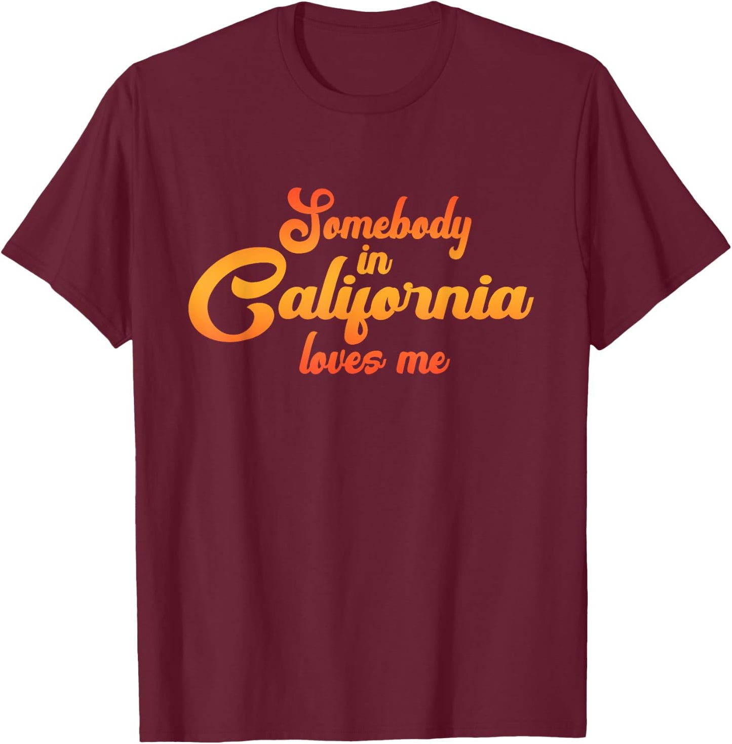 Somebody In California Loves Me Vintage 70s T-Shirt - T-Shirt | Maroon