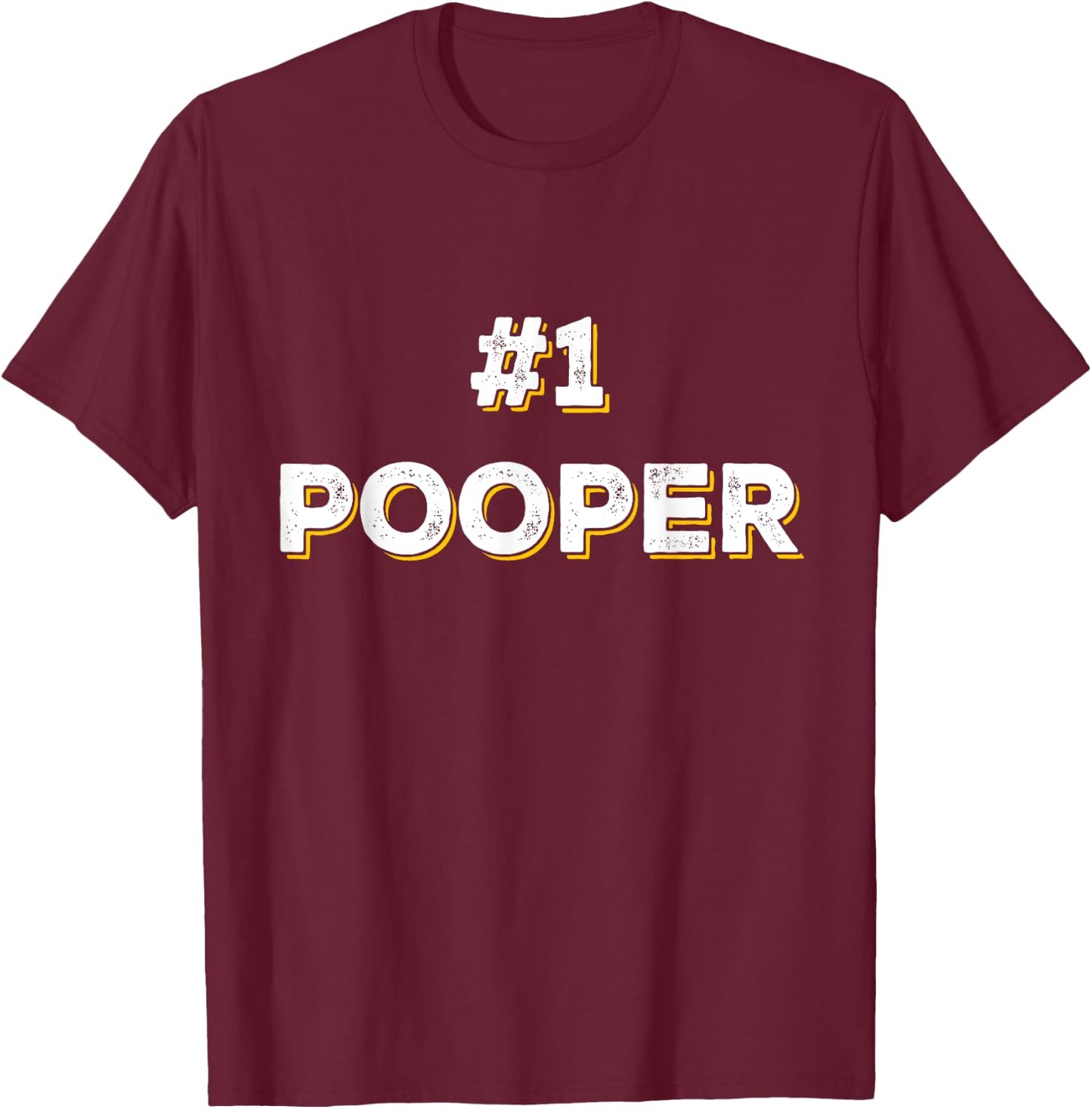 Funny #1 Pooper Number 1 Gag Gift T-Shirt - T-Shirt | Maroon