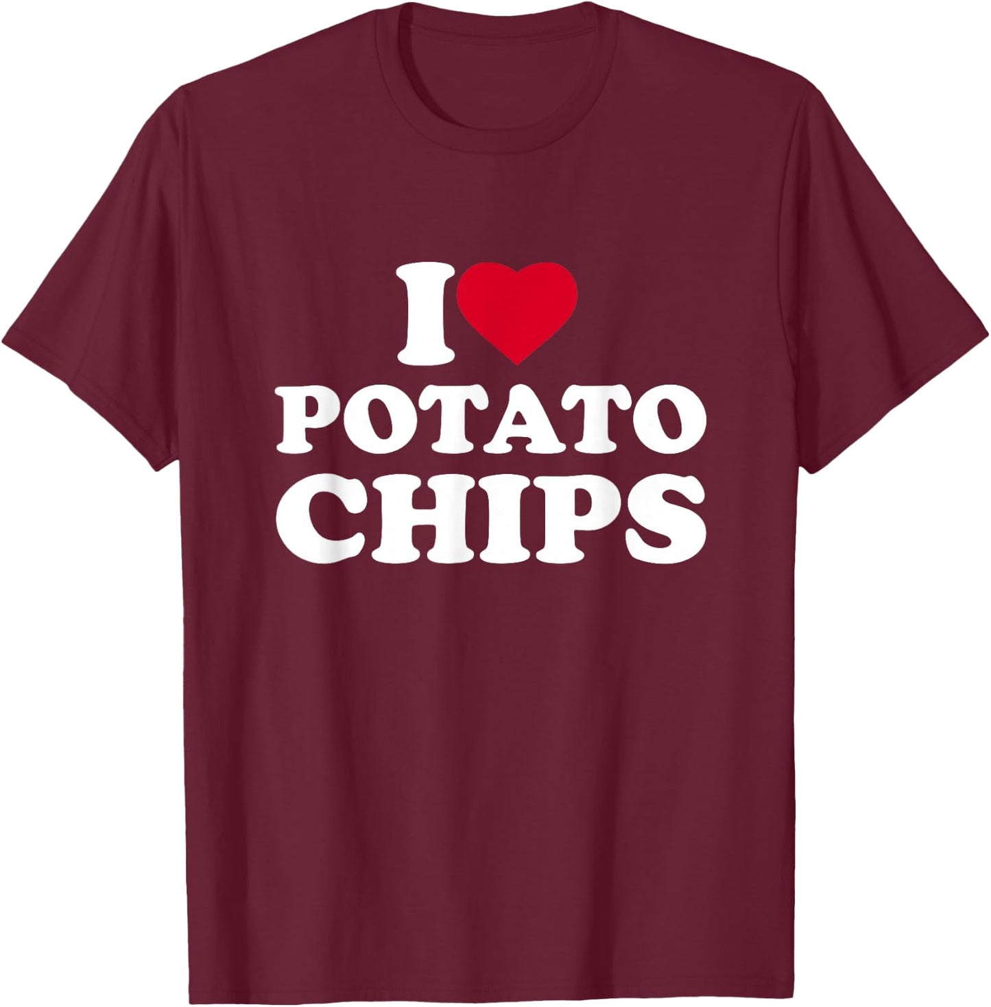 I Love Heart Potato Chips Lover Snack Food T-Shirt - T-Shirt | Maroon