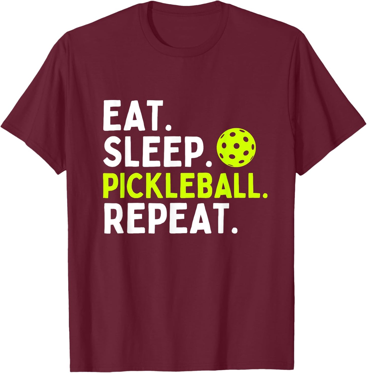 Eat Sleep Pickleball Repeat Funny Pickleball Lover T-Shirt - T-Shirt | Maroon