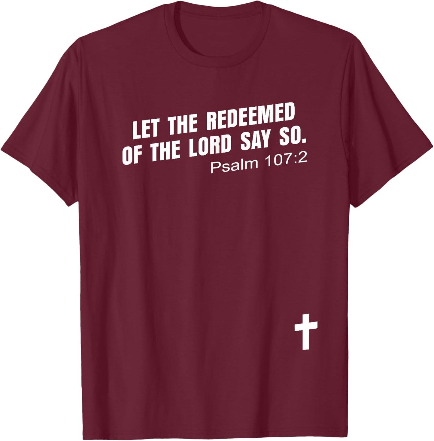 Psalm 107:2 | LET THE REDEEMED OF THE LORD SAY SO Bible KJV T-Shirt - T-Shirt | Maroon
