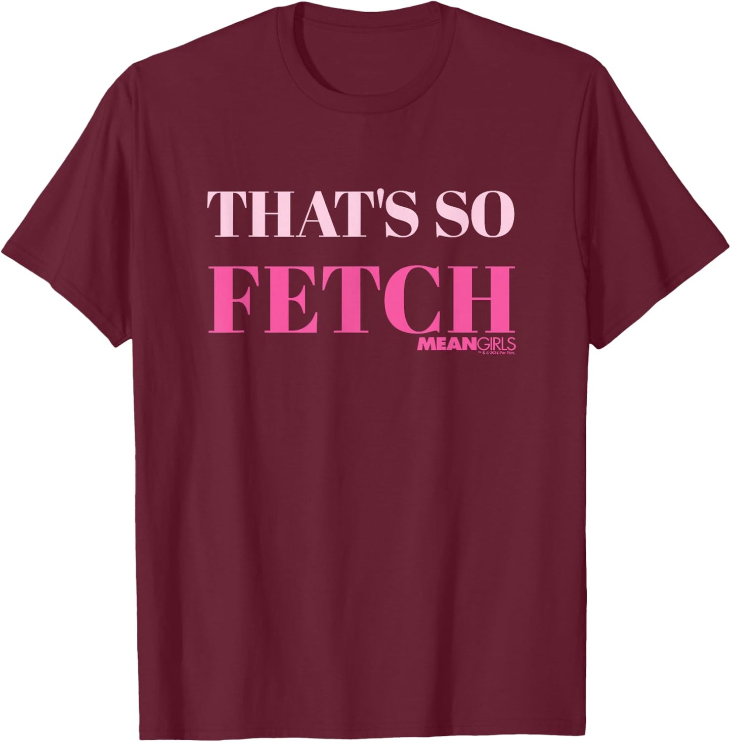 Mean Girls That's So Fetch T-Shirt - T-Shirt | Maroon