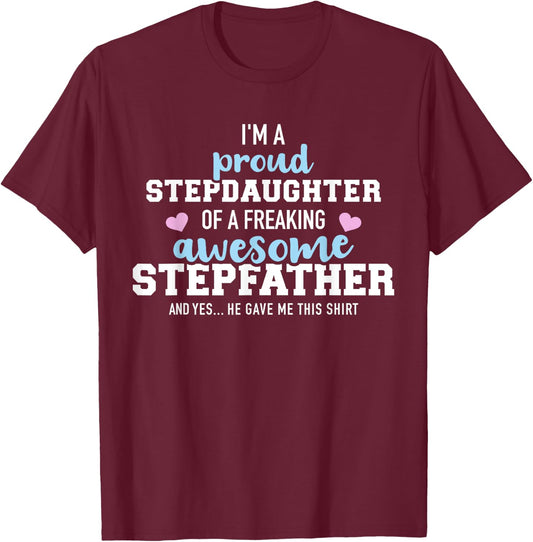 I'm a proud stepdaughter of a freaking awesome stepfather T-Shirt - T-Shirt | Maroon