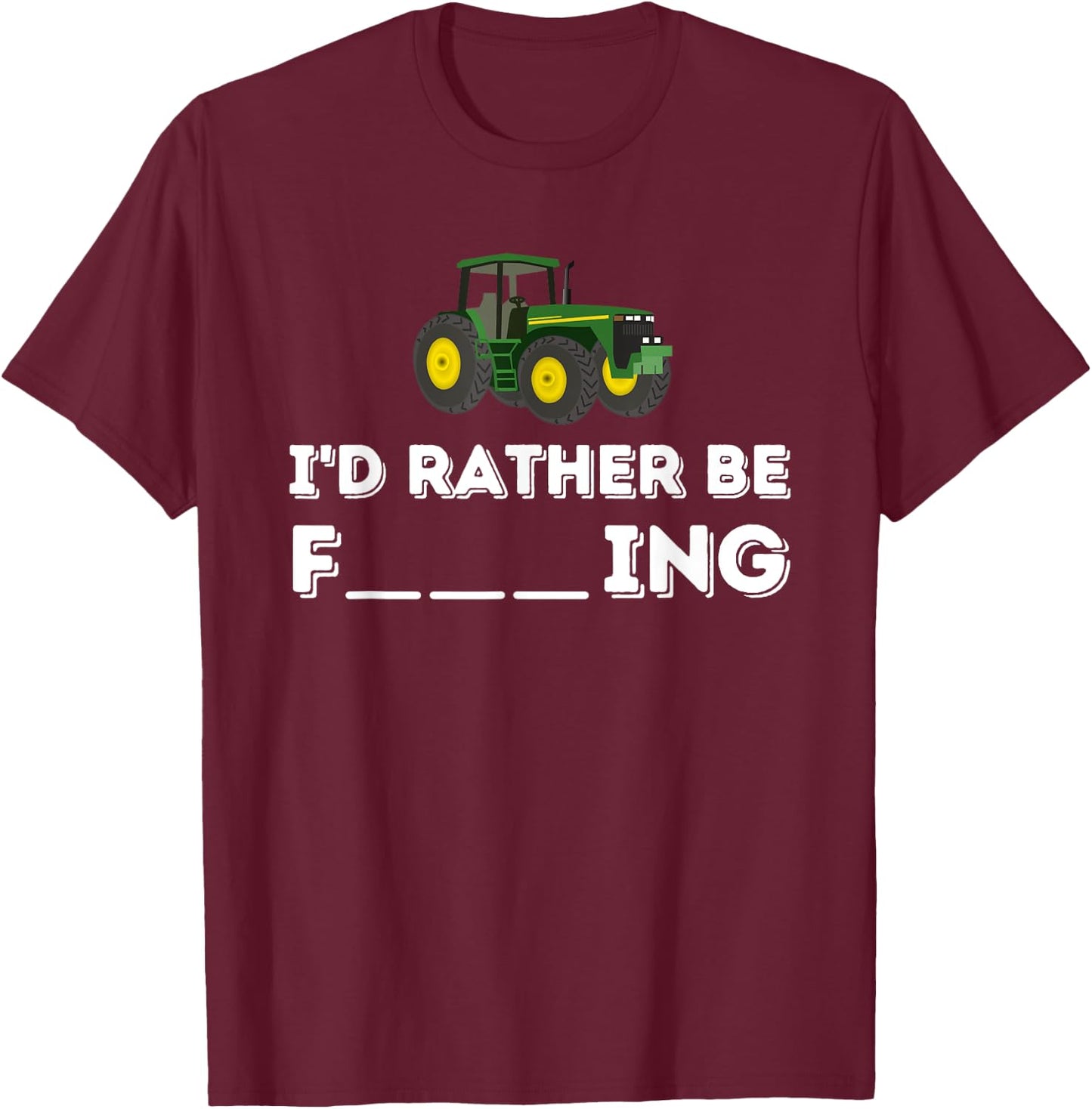 I'd Rather Be Farming - Farmer & Farming Gift T-Shirt - T-Shirt | Maroon
