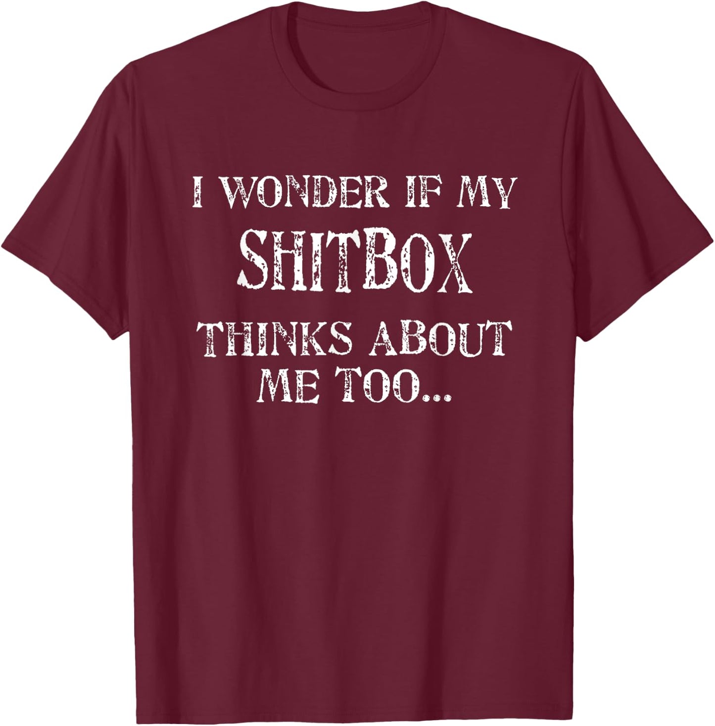 Shitbox Car guy Mechanic Car Truck Humor T-Shirt - T-Shirt | Maroon