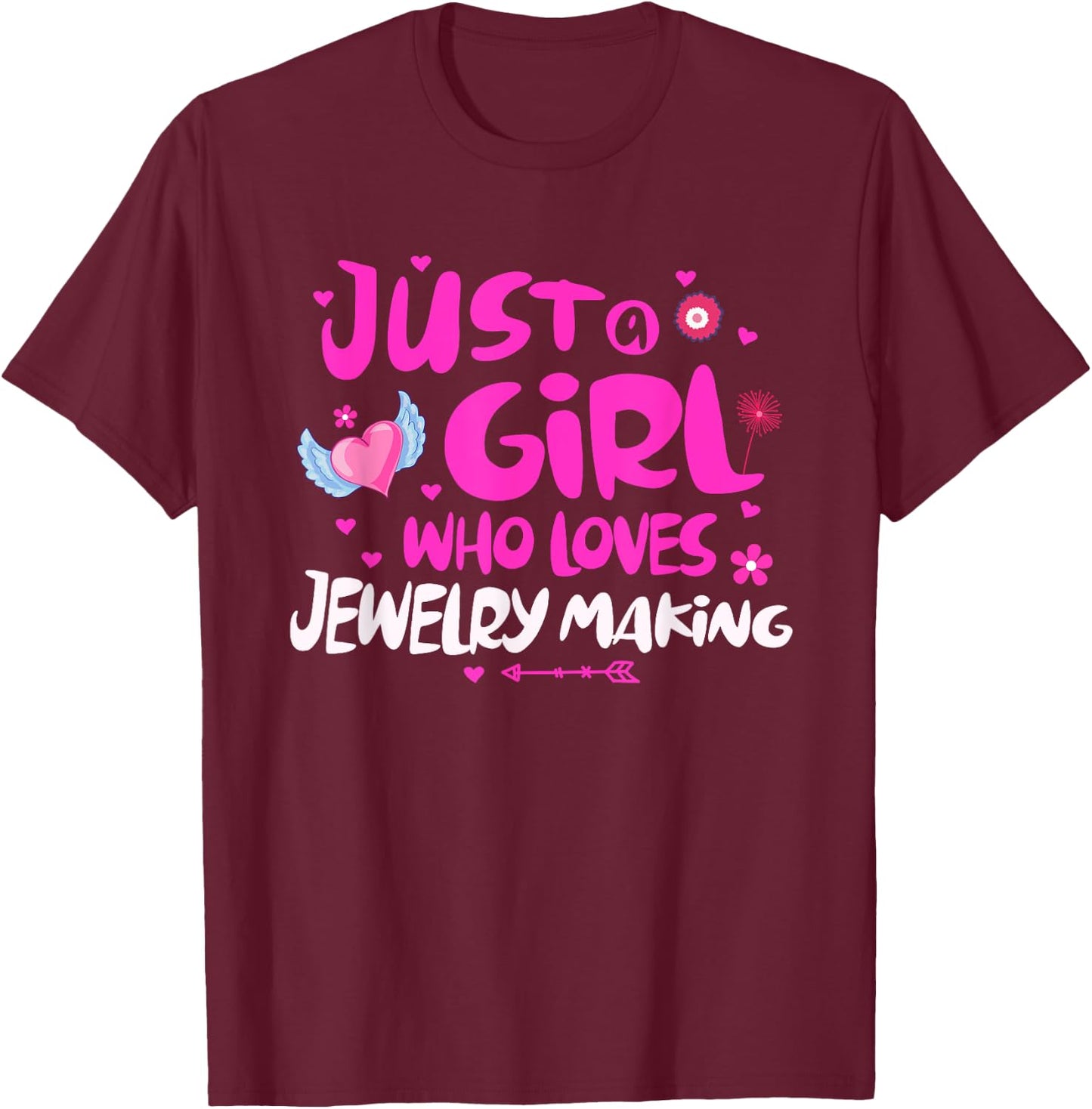 Just a Girl Who Loves Jewelry Making T-Shirt - T-Shirt | Maroon