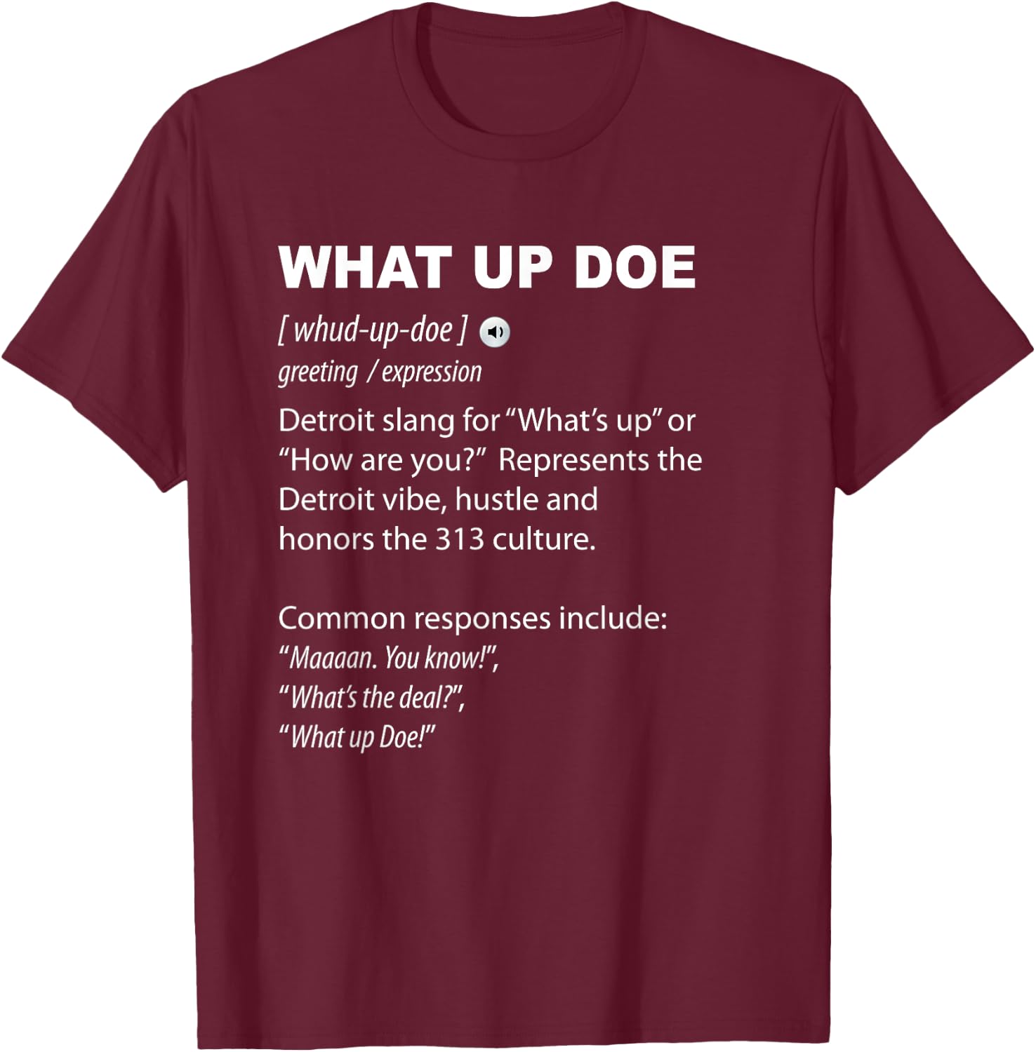 What Up Doe Detroit 313 Definition Funny Detroiter T-Shirt - T-Shirt | Maroon