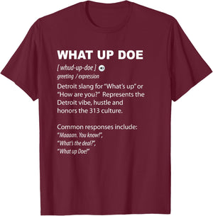 What Up Doe Detroit 313 Definition Funny Detroiter T-Shirt - T-Shirt | Maroon