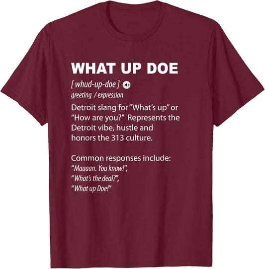 What Up Doe Detroit 313 Definition Funny Detroiter T-Shirt - T-Shirt | Maroon