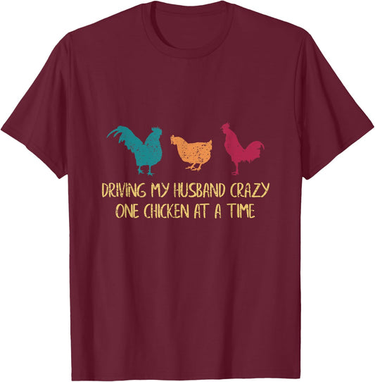 Driving My Husband Crazy One Chicken at a Time Funny Chicken T-Shirt - T-Shirt | Maroon