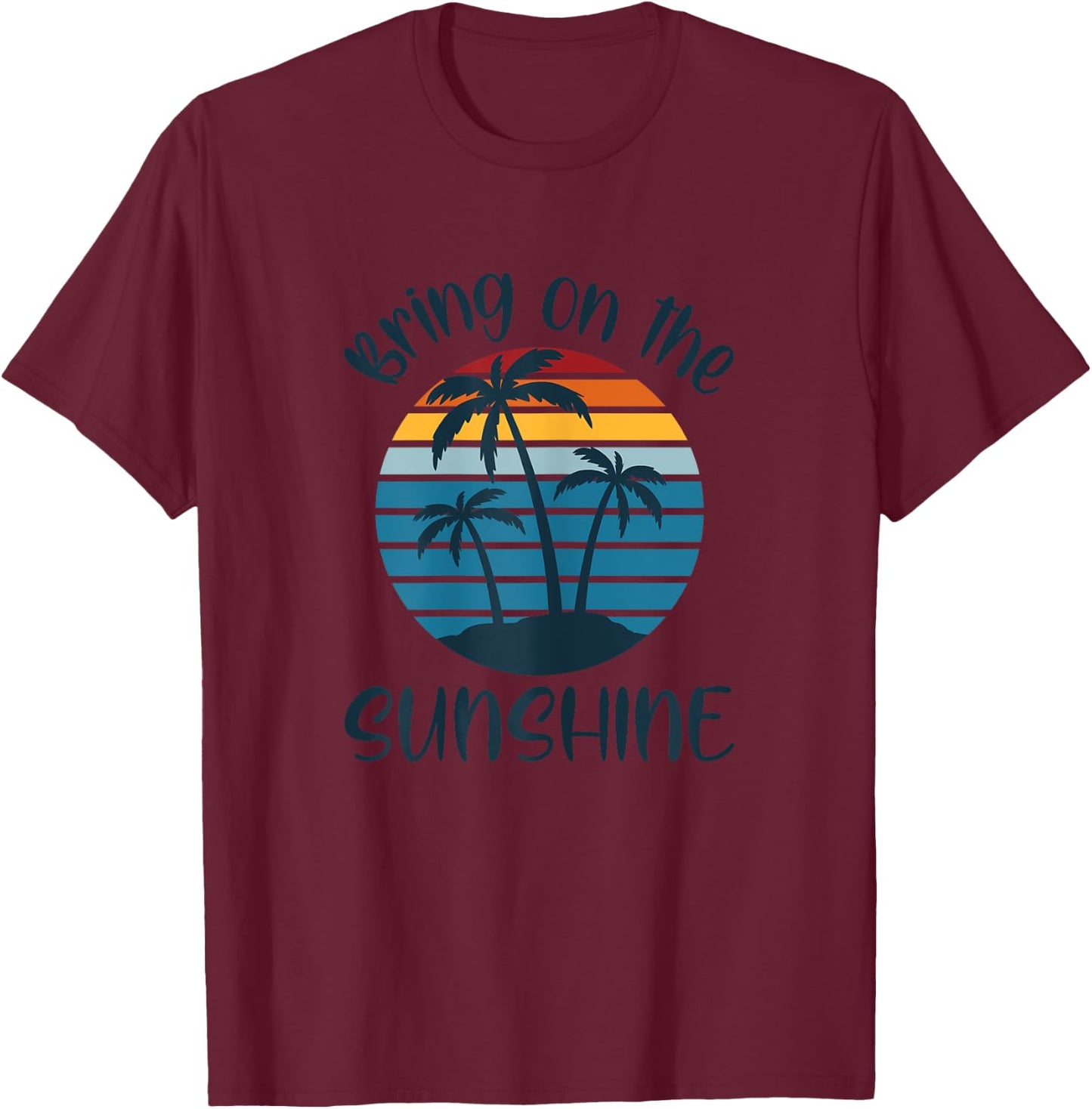 BRING ON THE SUNSHINE Retro Vintage Sunset Beach Lover Quote T-Shirt - T-Shirt | Maroon