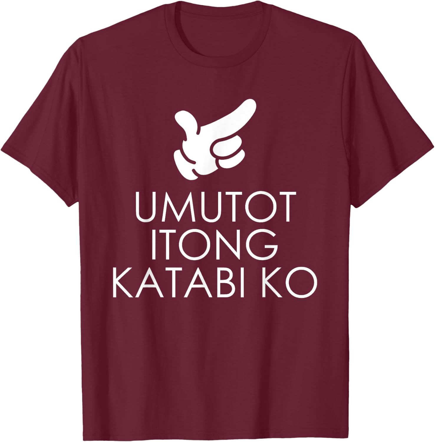 Umutot Yung Katabi Ko Funny Pinoy Words Pointing Who Fart T-Shirt - T-Shirt | Maroon