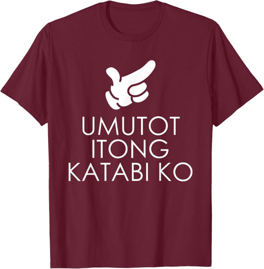 Umutot Yung Katabi Ko Funny Pinoy Words Pointing Who Fart T-Shirt - T-Shirt | Maroon