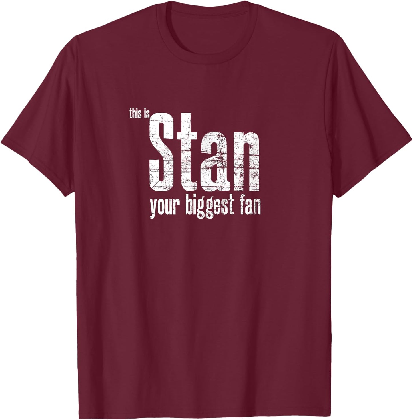 Stan your biggest fan T-Shirt - T-Shirt | Maroon