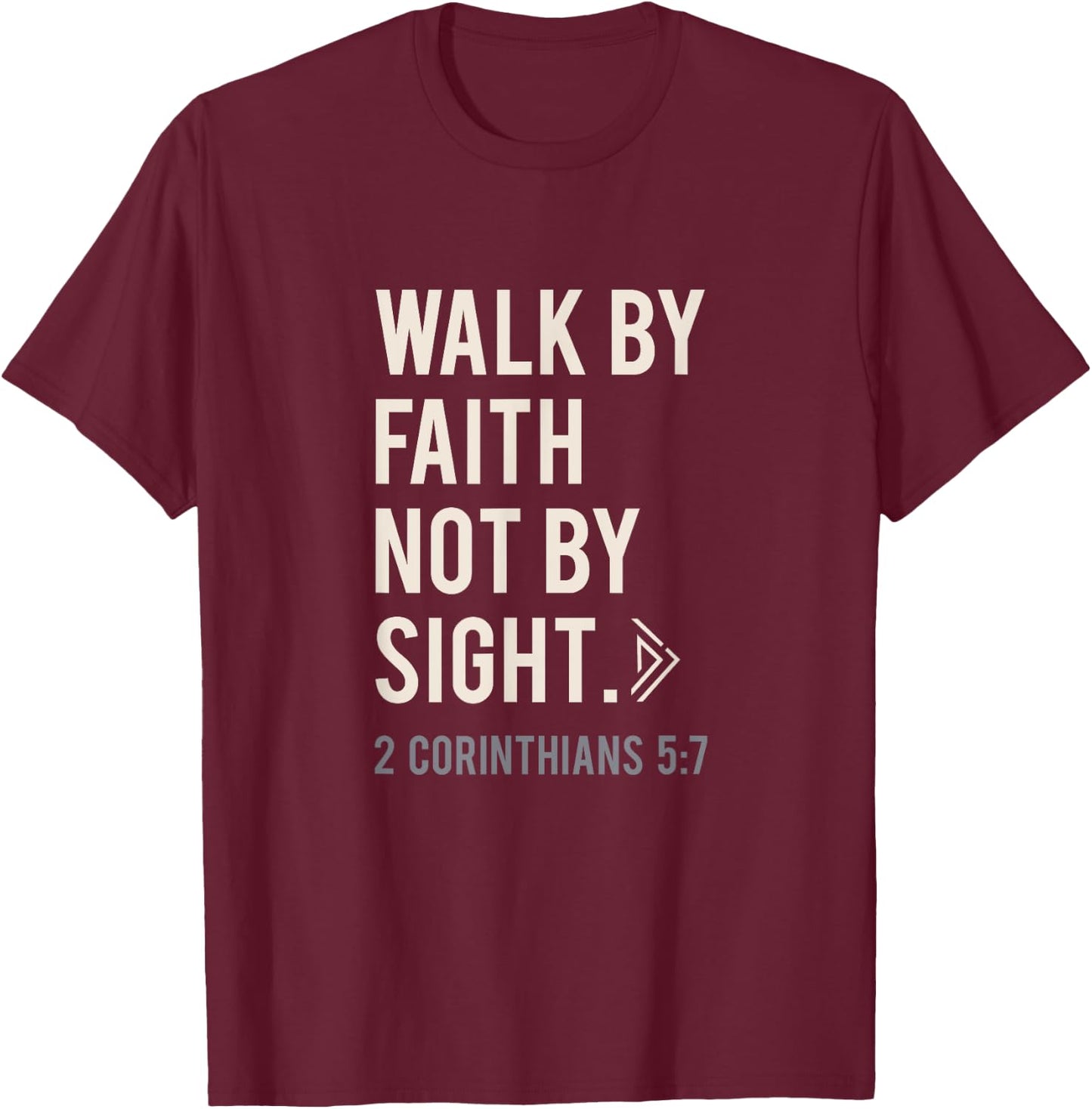 Walk By Faith Not By Sight Christian T-Shirt - T-Shirt | Maroon