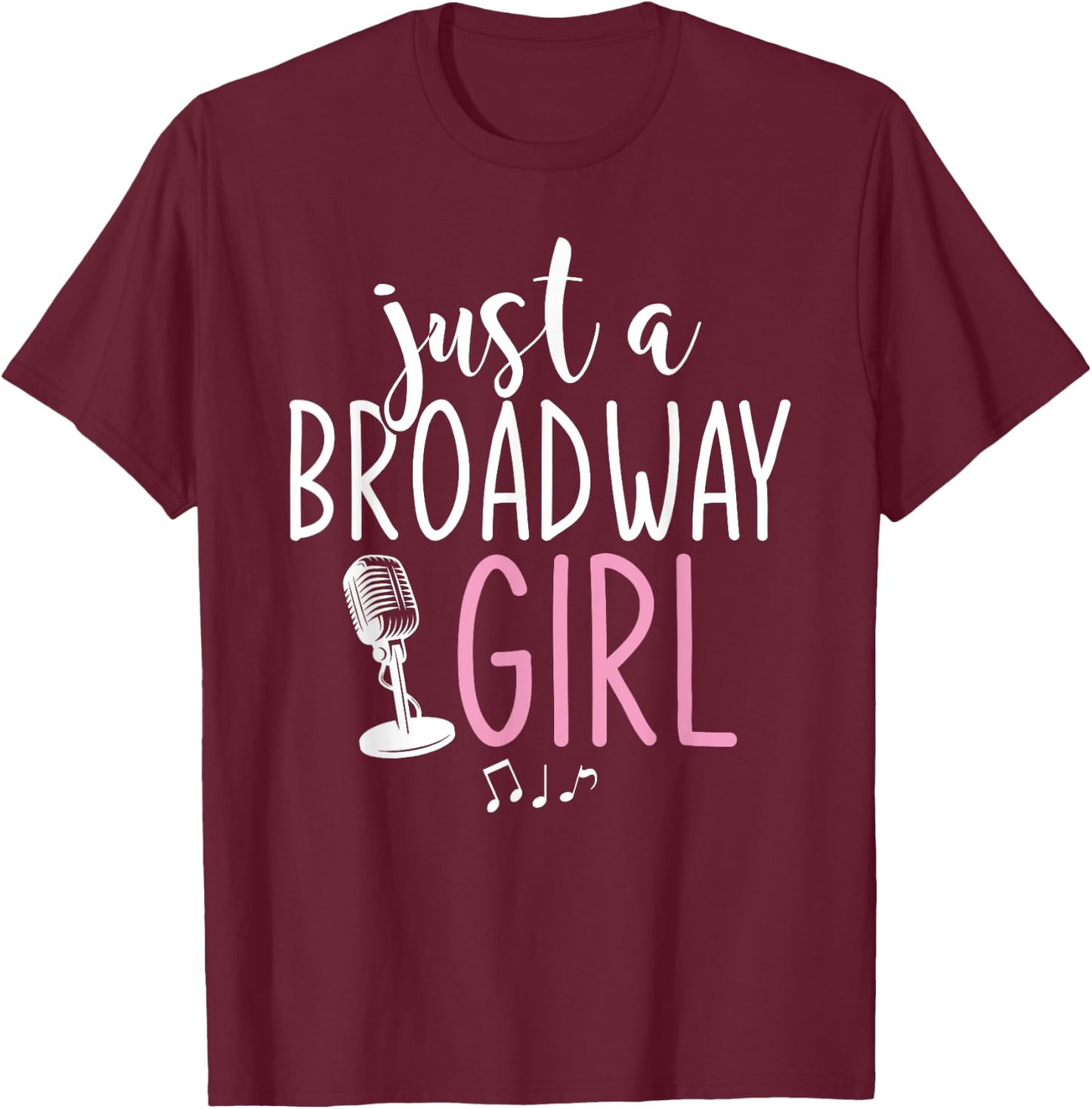 Just A Broadway Girl Musical Theater Fan Women Gift Musicals T-Shirt - T-Shirt | Maroon