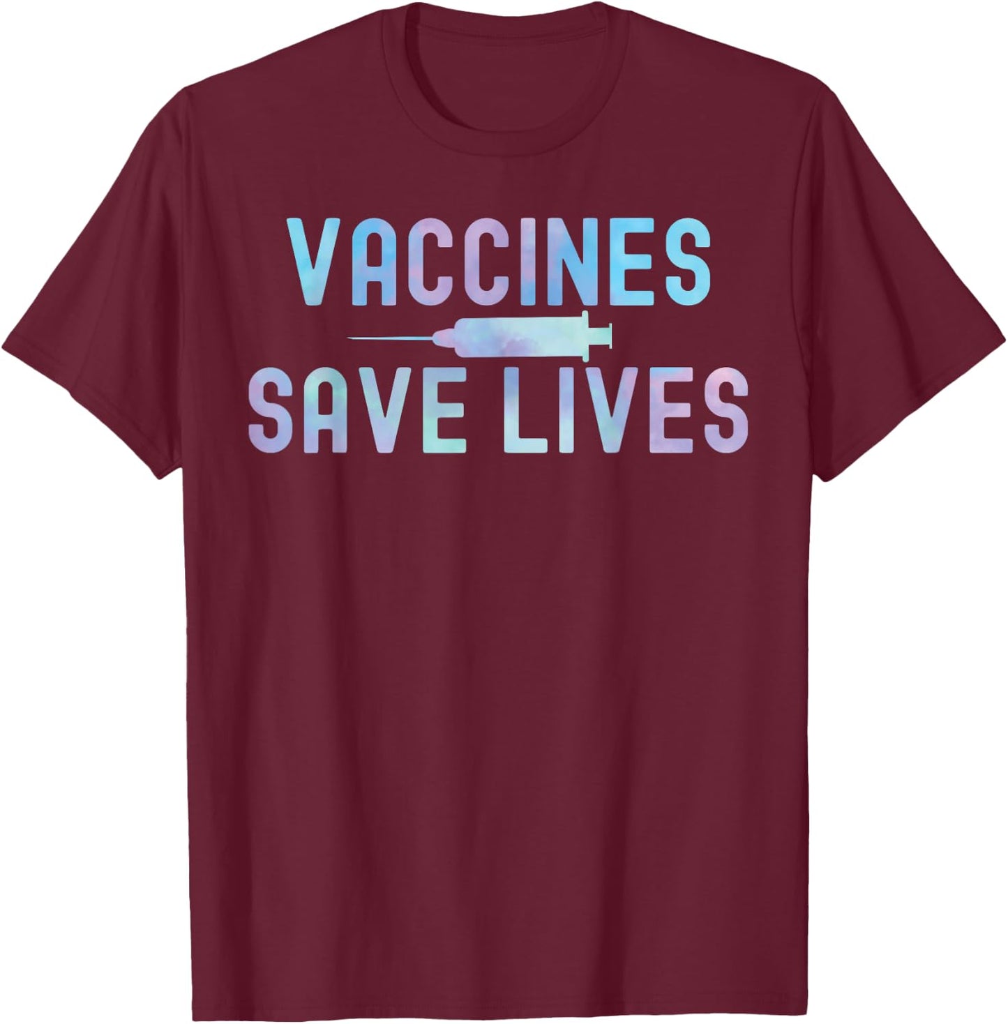 Tie-Dye Vaccines Save Lives 2021 Pro-Vaccine T-Shirt - T-Shirt | Maroon