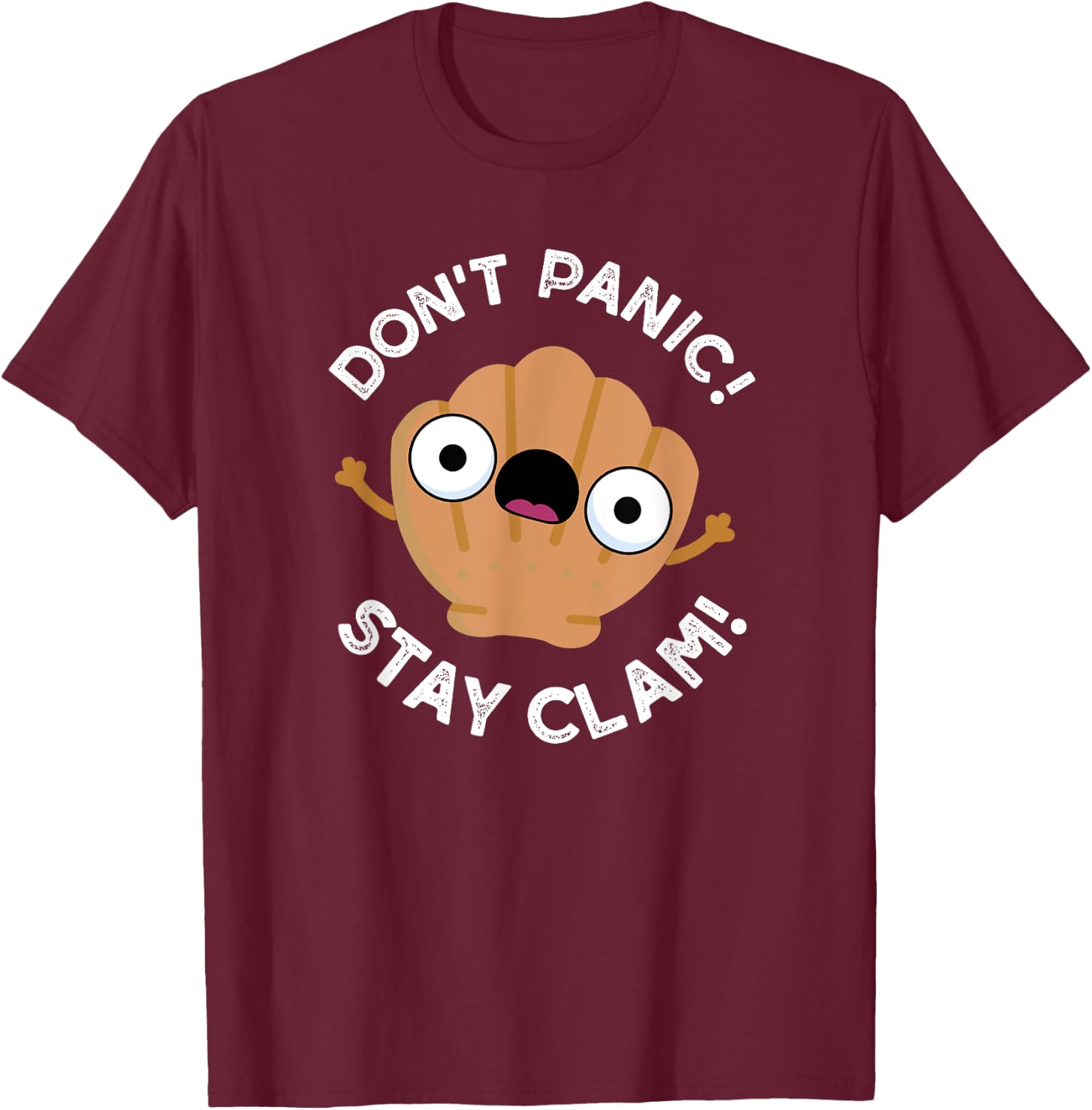 Don't Panic Stay Clam Funny Clam Pun T-Shirt - T-Shirt | Maroon