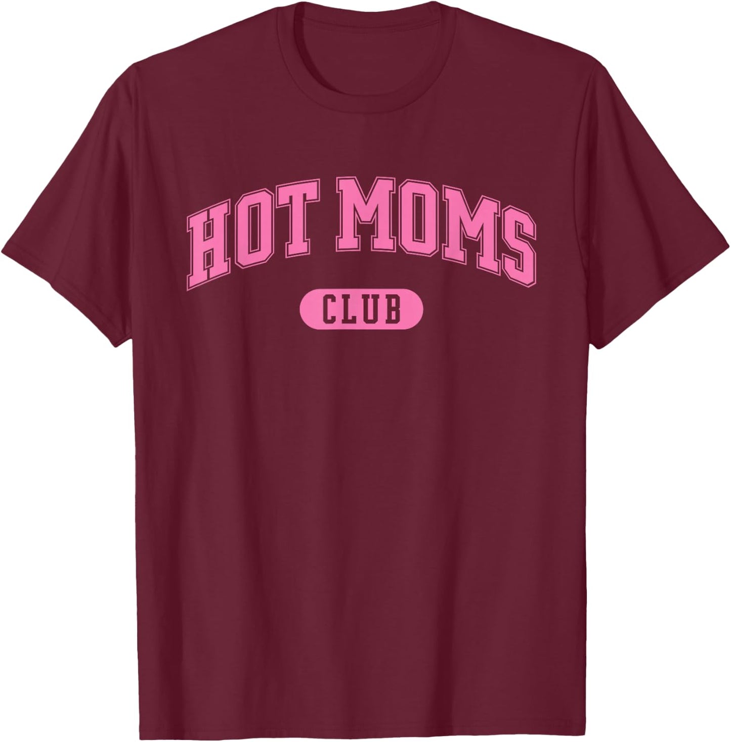 HOT Moms Club T-Shirt - T-Shirt | Maroon