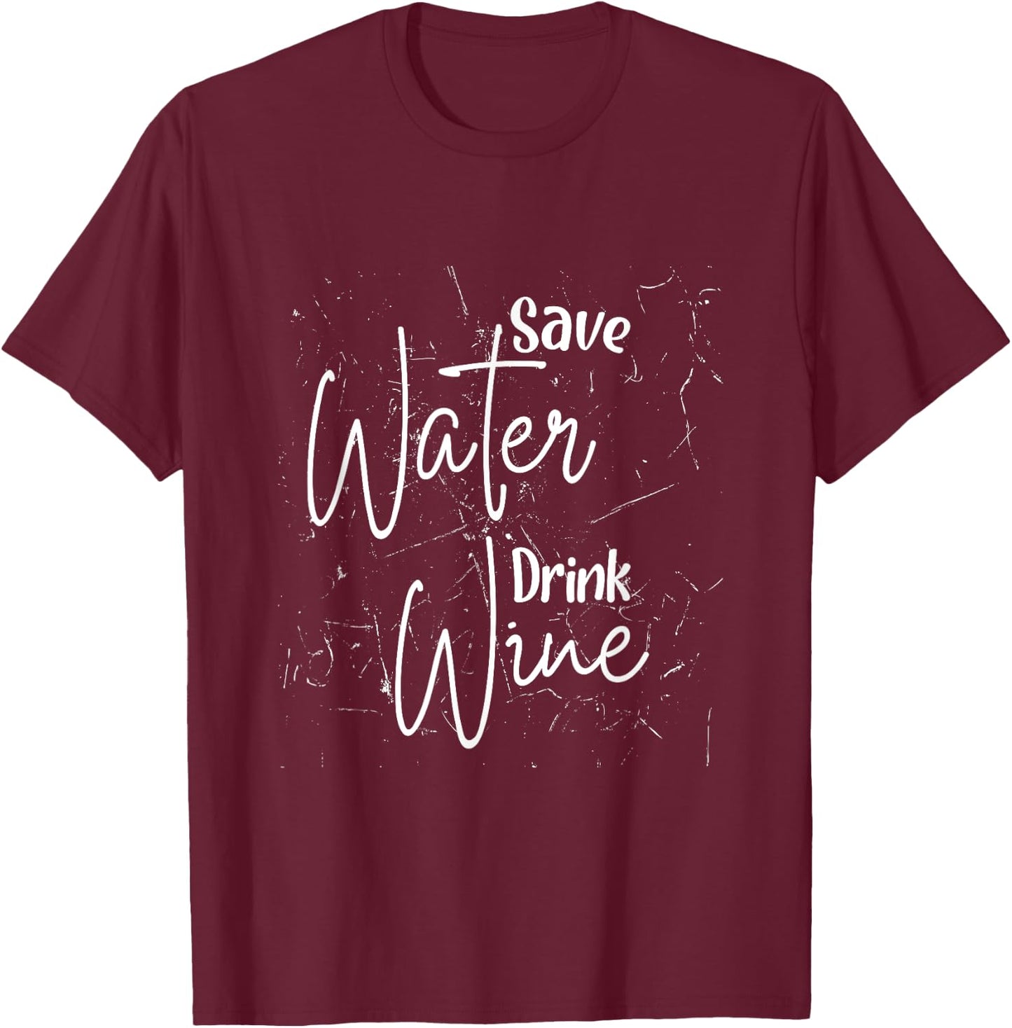 Save Water Drink Wine T-Shirt - T-Shirt | Maroon
