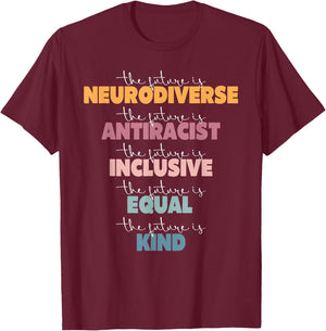 The Future Is Neurodiverse Antiracist Inclusive Equal Kind A T-Shirt - T-Shirt | Maroon