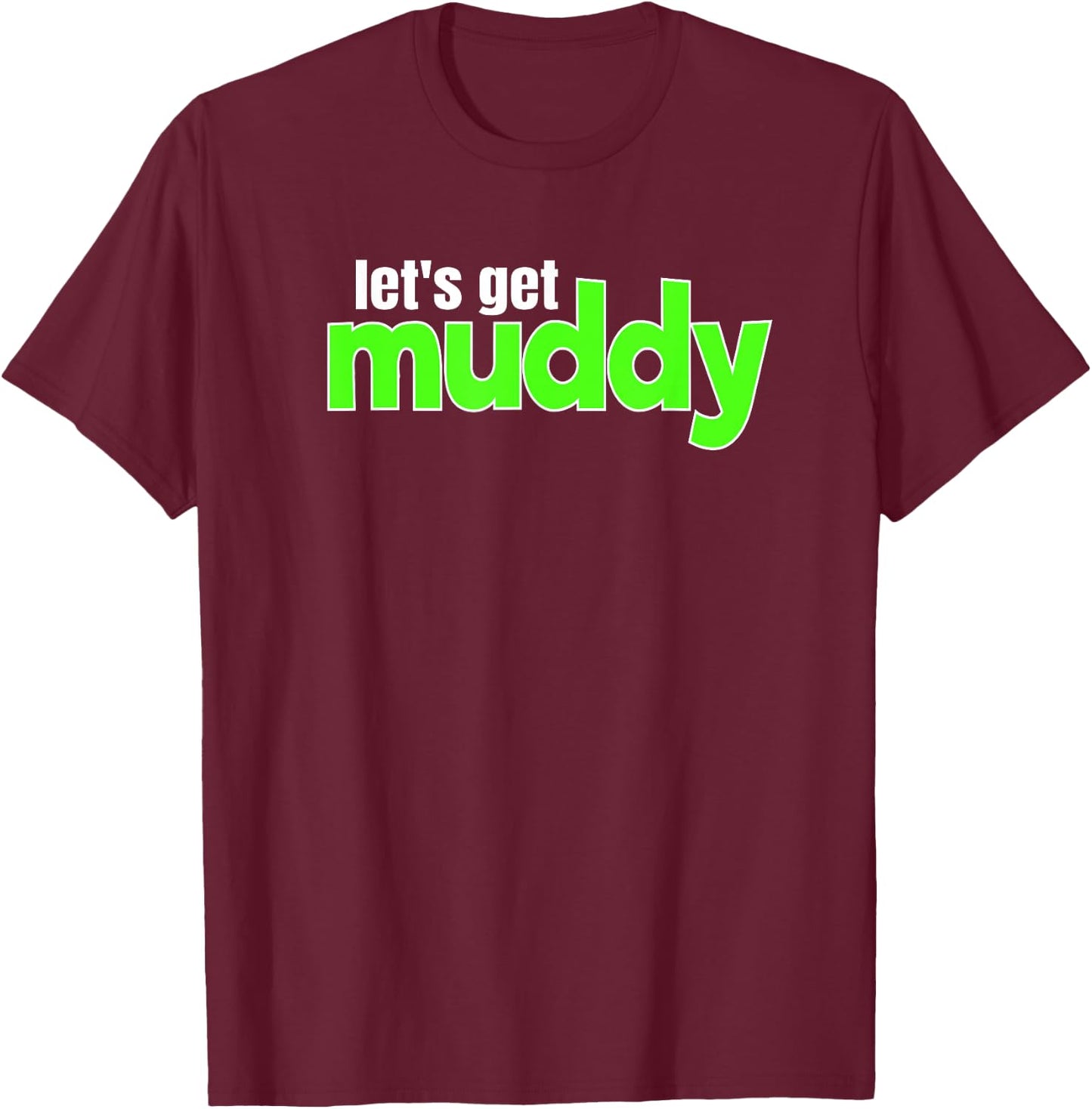 Off-Road Racing Mud Bogging Lets Get Muddy Mudding T-Shirt - T-Shirt | Maroon